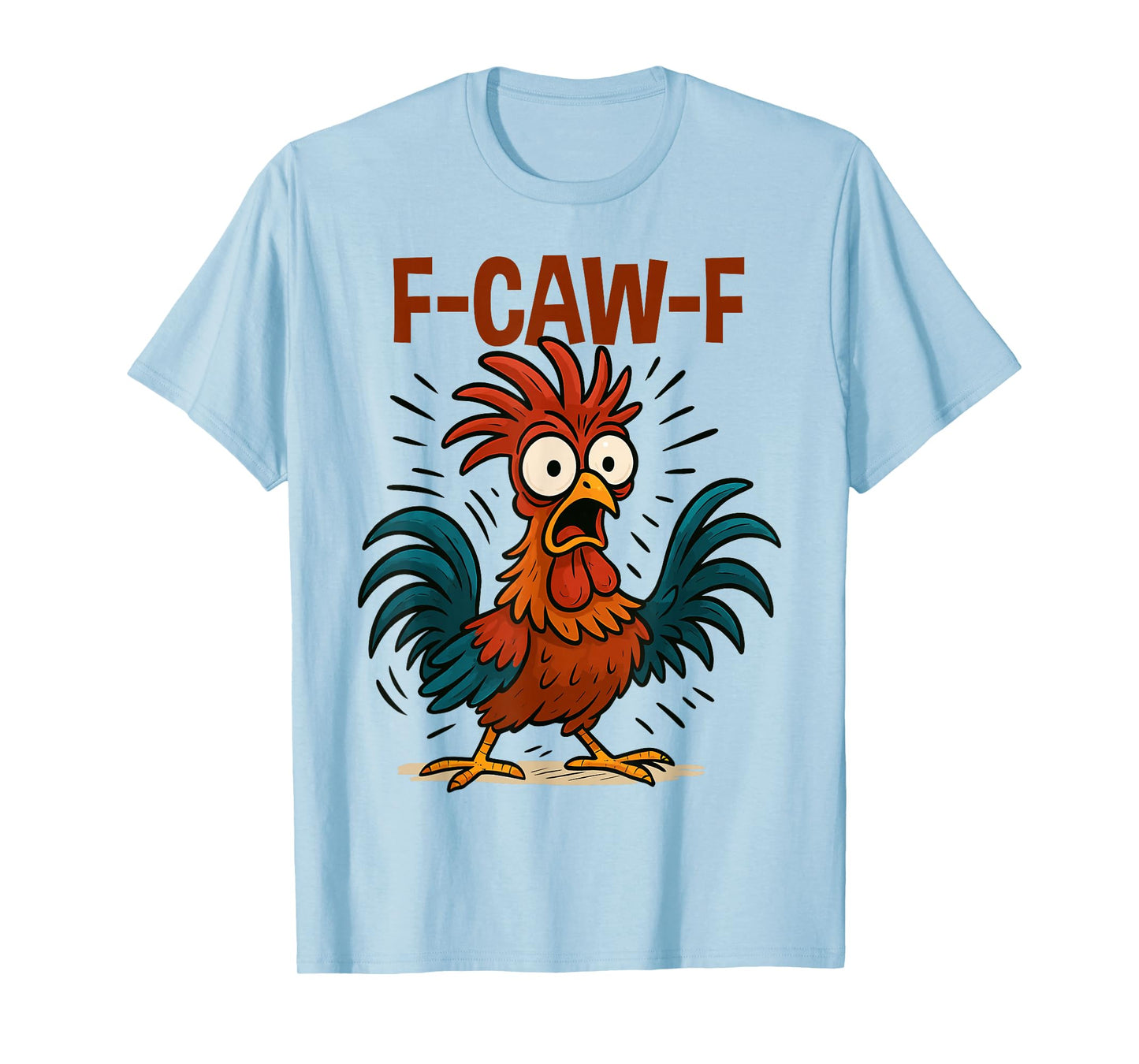 F-Caw-F Chicken Humor F Caw F Rooster Quote Meme FcawF T-Shirt
