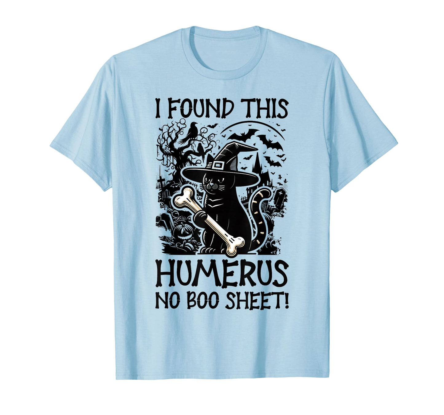 I Found This Humerus No Boo Sheet - Funny Cat Halloween T-Shirt