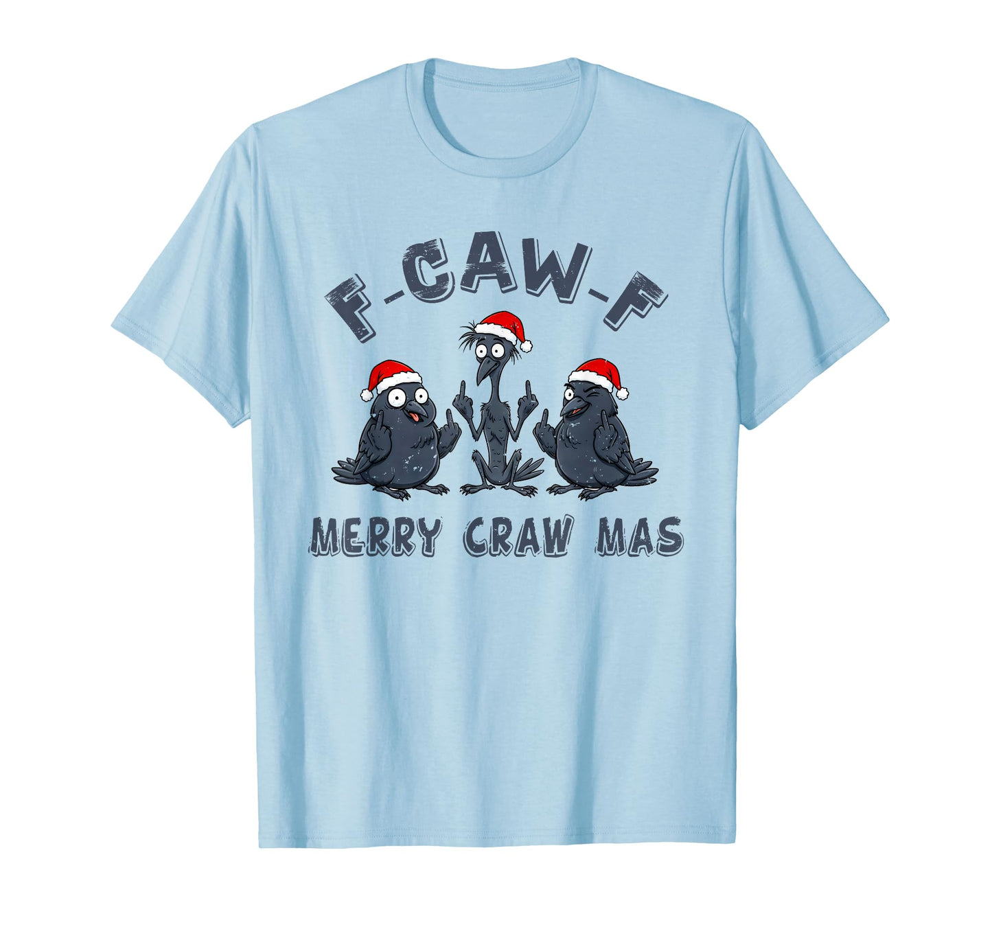 Funny Christmas Crow Graphic – F-Caw-F Merry Craw Mas Humor T-Shirt