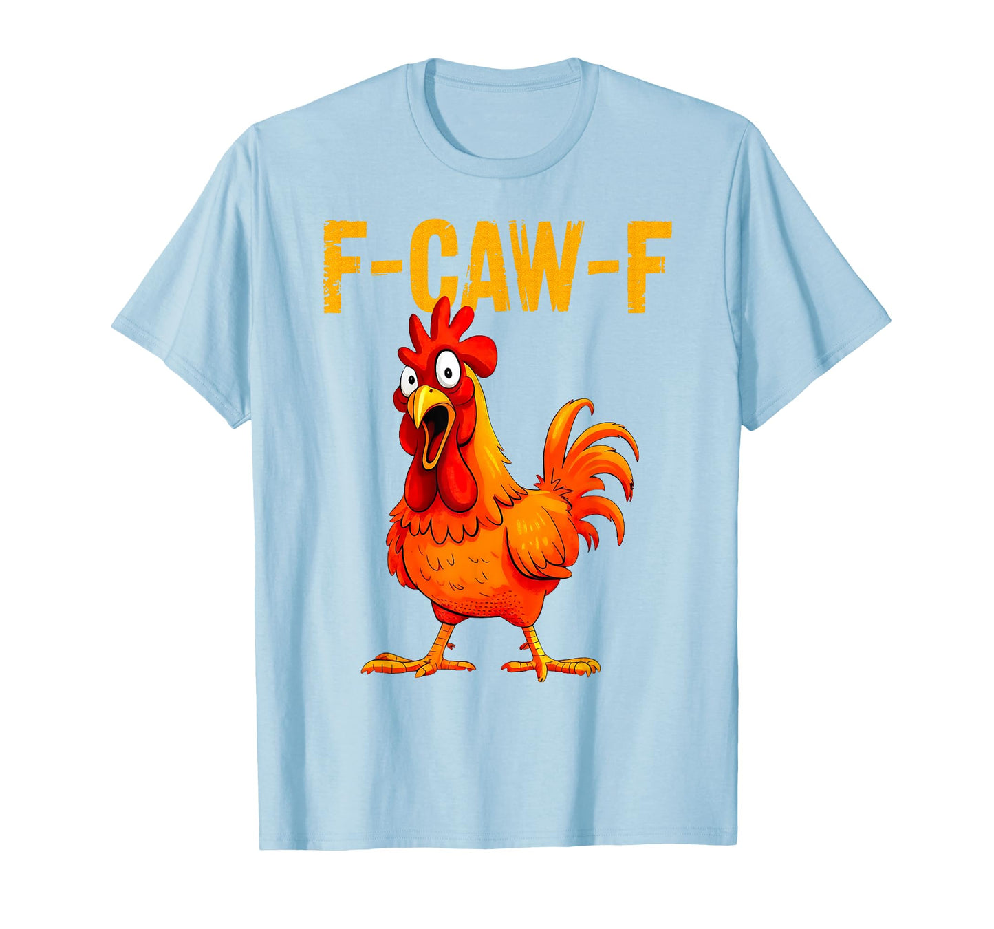 F-Caw-F Chicken Funny Chicken Meme Adult Humor F-Caw-F T-Shirt