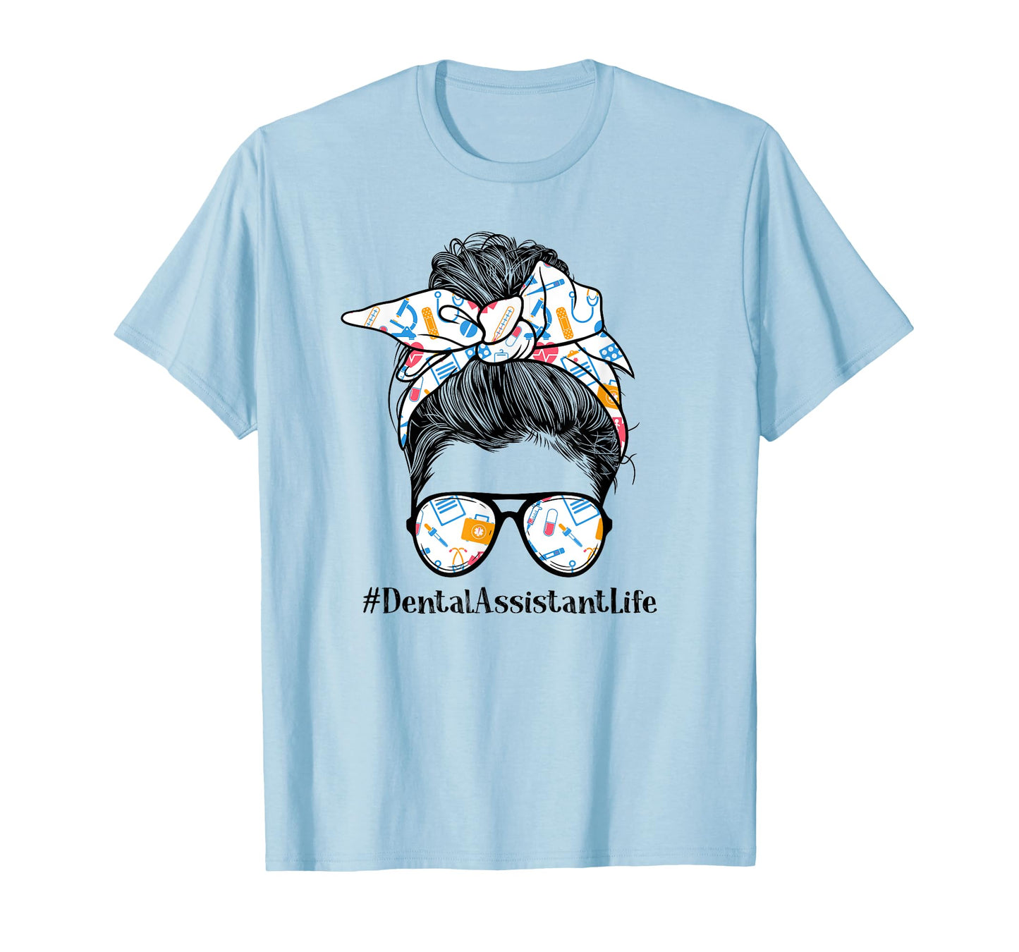 Dental Assistant Life Appreciation Day Messy Bun Women T-Shirt