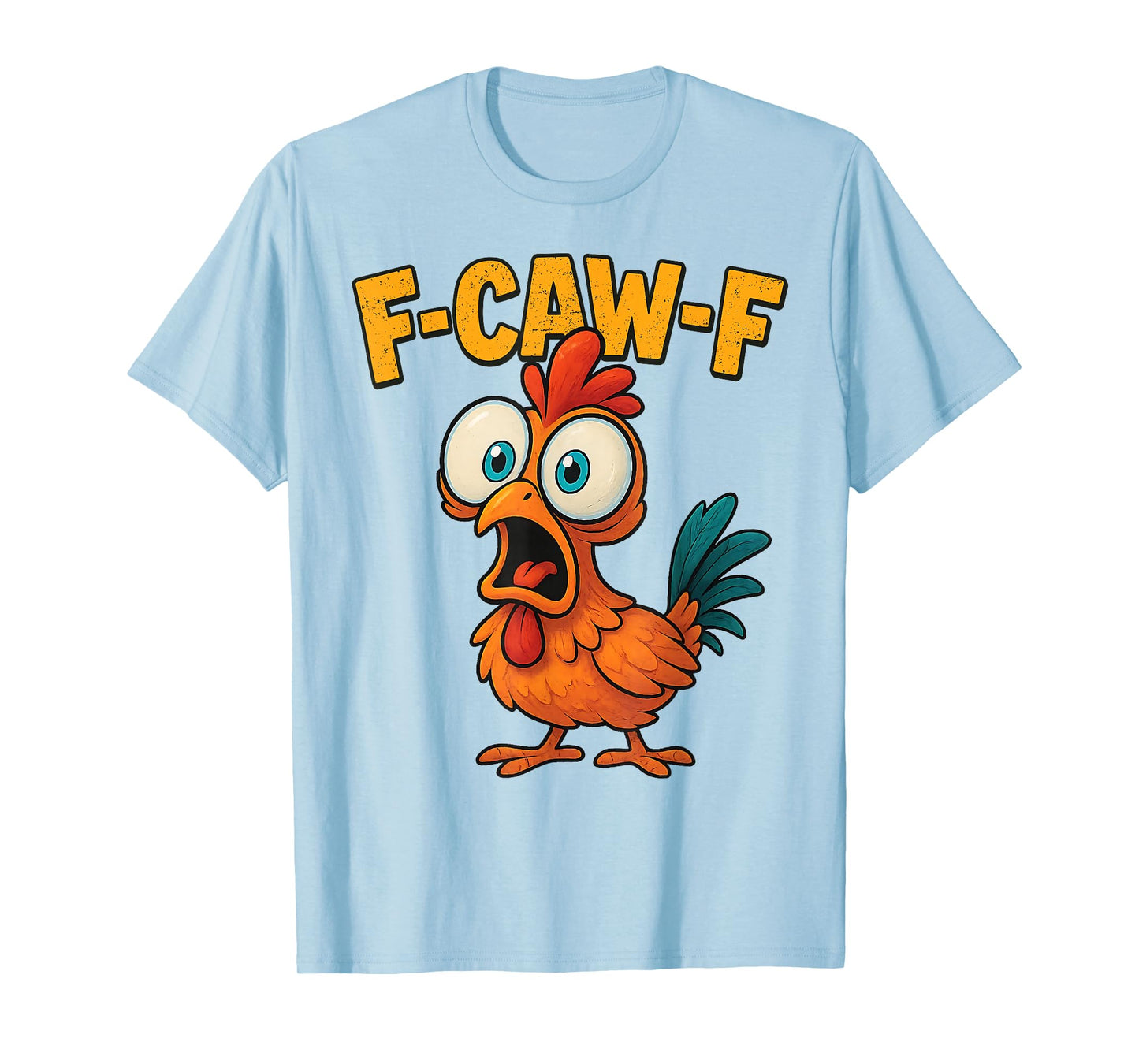 F-Caw-F Funny Chicken Humor Quote Rooster Meme T-Shirt