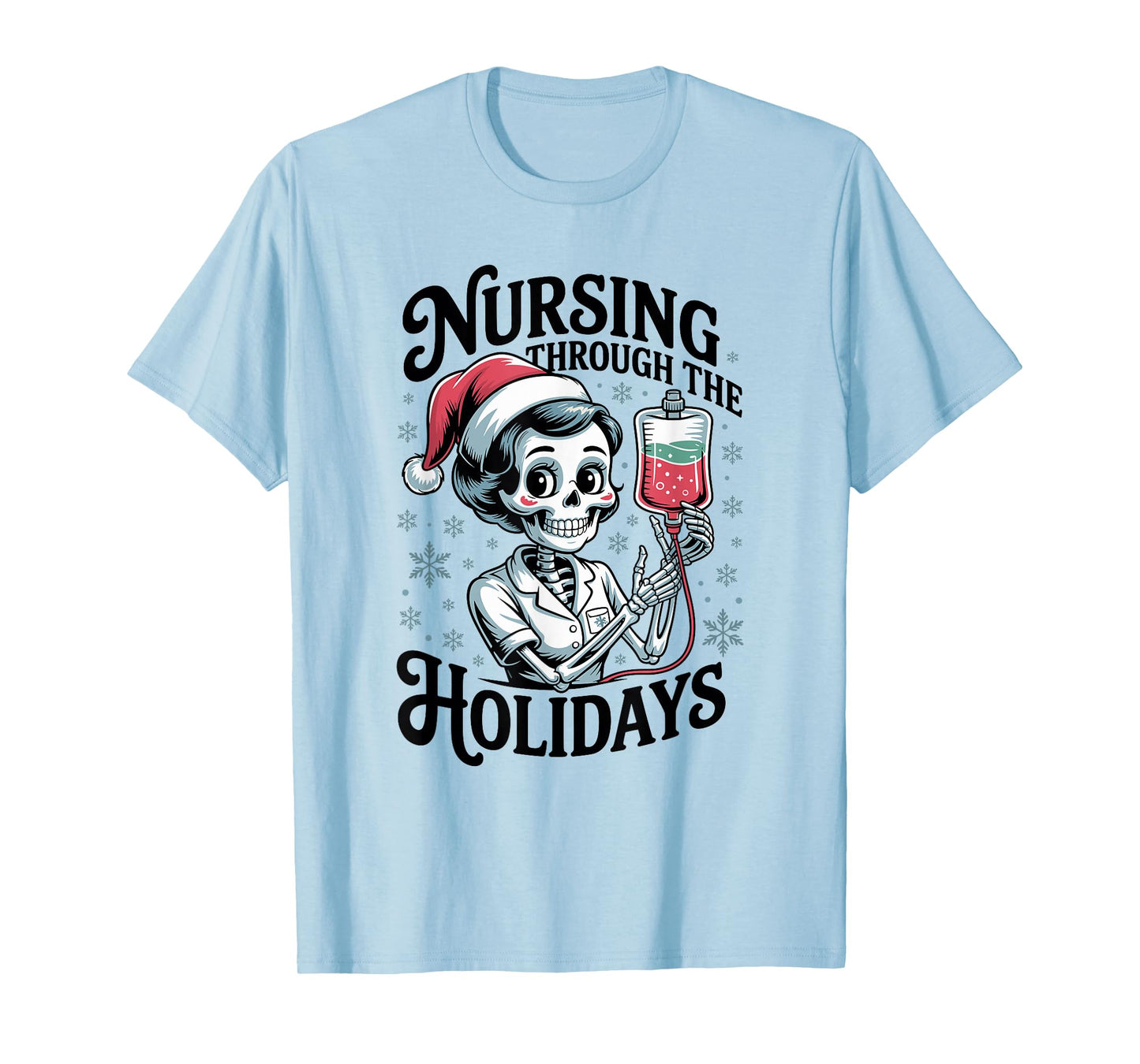ER Christmas Nurse Nursing Through The Holidays Skeleton T-Shirt