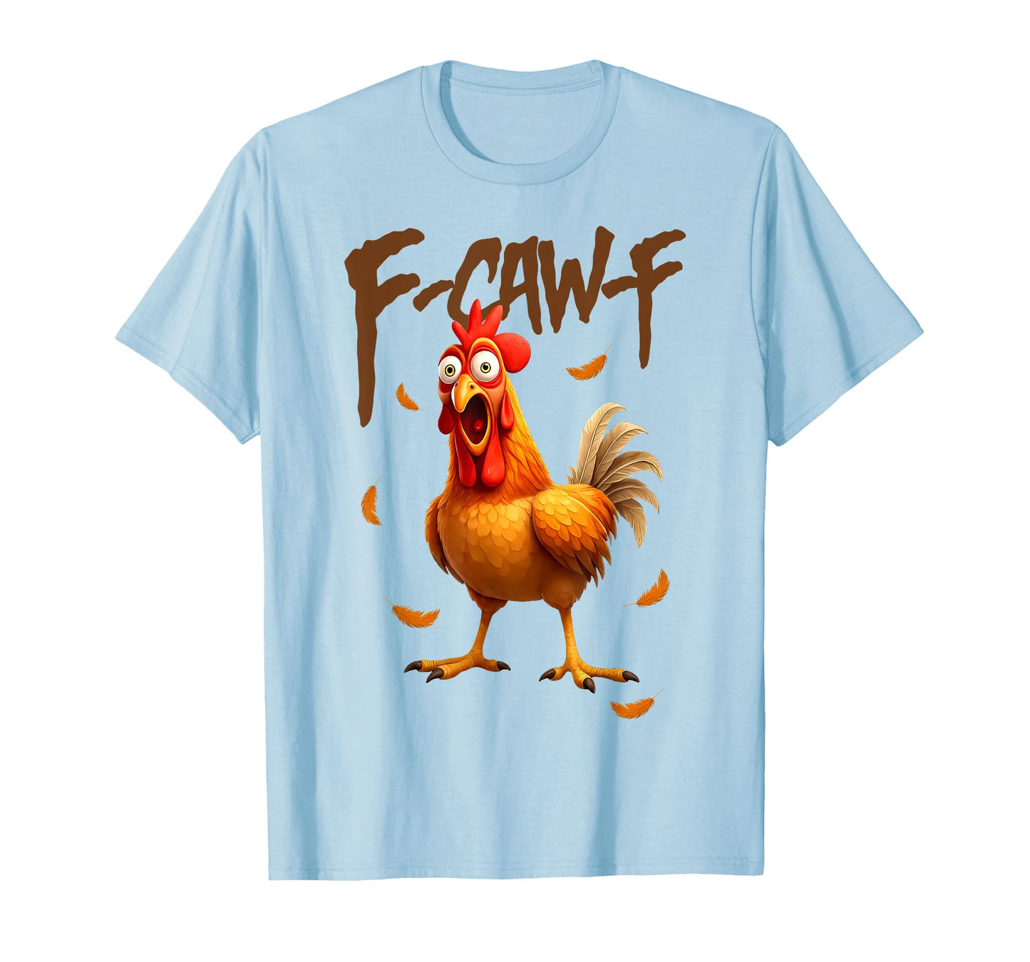 Funny F Caw F Chicken Cawing Rooster Meme F-Caw-F Pun T-Shirt
