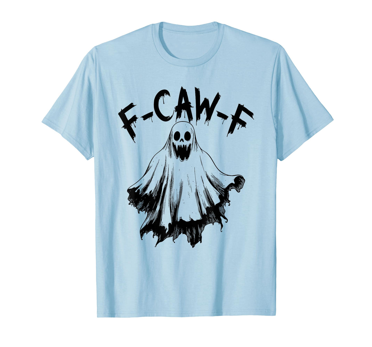 F-Caw-F Funny Ghost Humor, Quote Ghost Halloween Meme T-Shirt