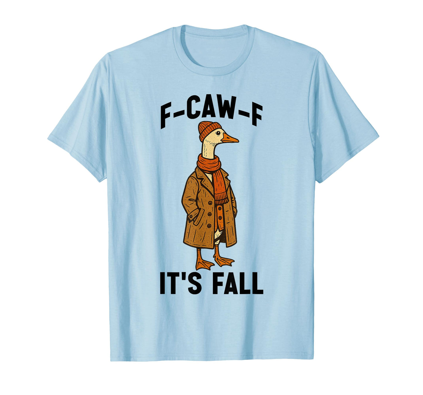 F-CAW-F Its Fall Goose with Attitude Fall Duster Coat Autumn T-Shirt