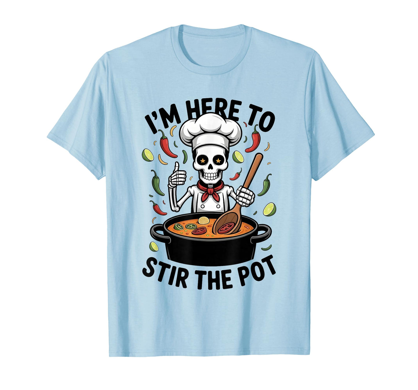 I'm Here to Stir The Pot Funny Cooking Lover Pun Men Women T-Shirt