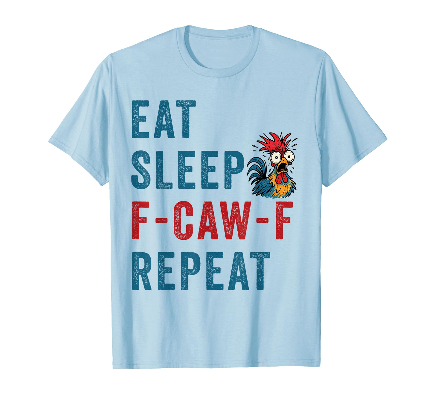 F-Caw-F Chicken Rooster Funny Eat Sleep Repeat FCAWF Meme T-Shirt