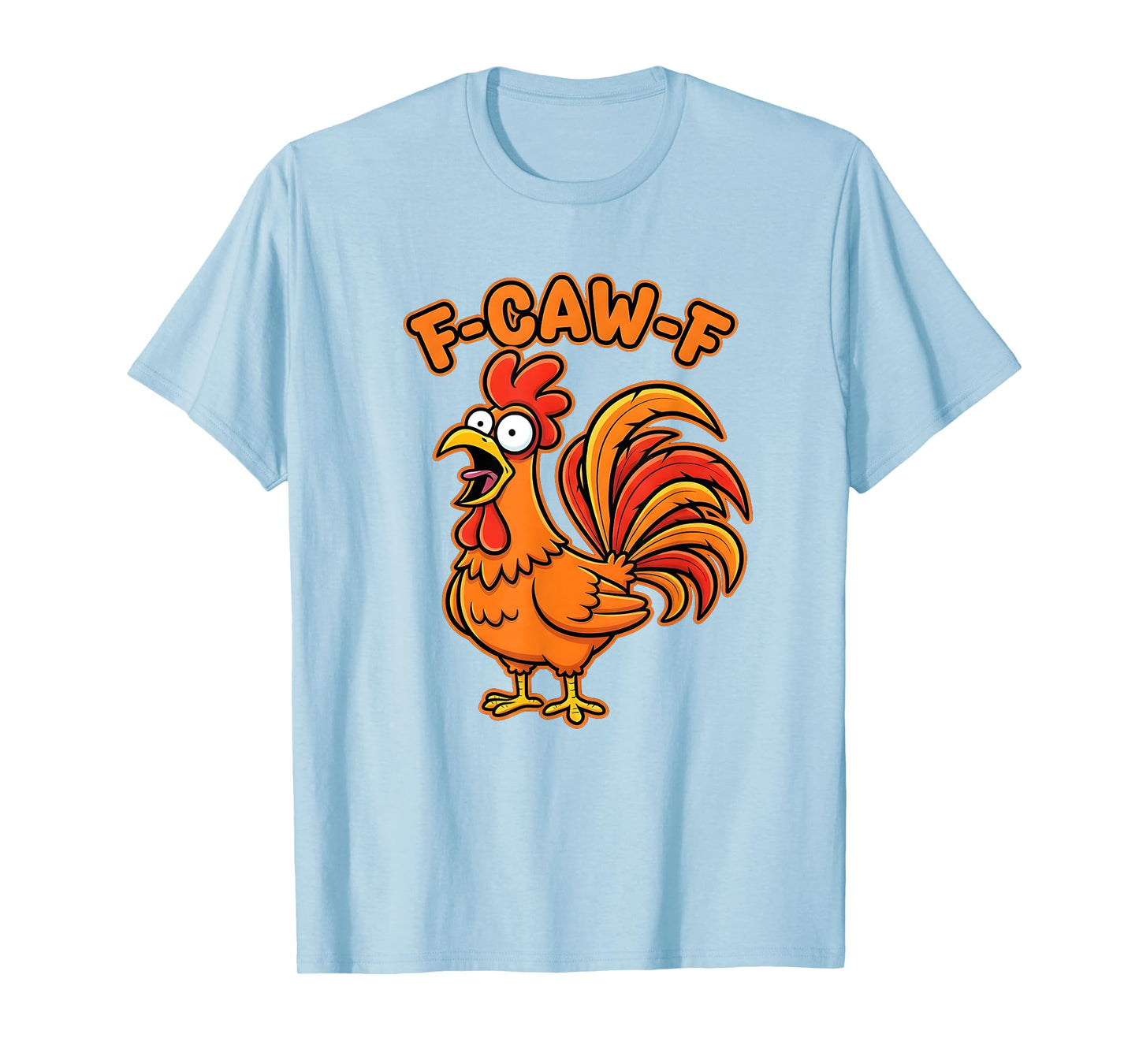 F-Caw-F Funny Chicken Humor Design F-Caw-F Chicken Lover T-Shirt