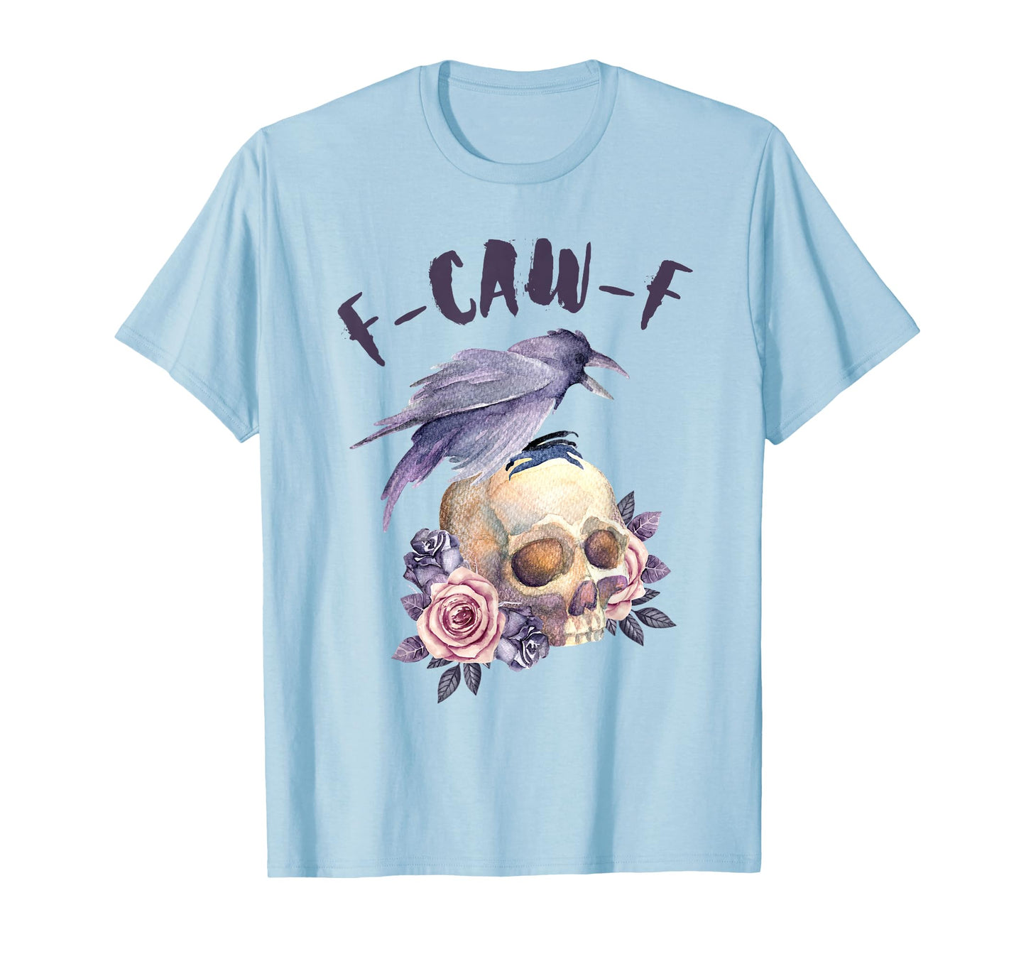 F-CAW-F Crow Skull Roses Gothic Raven Watercolor Halloween T-Shirt