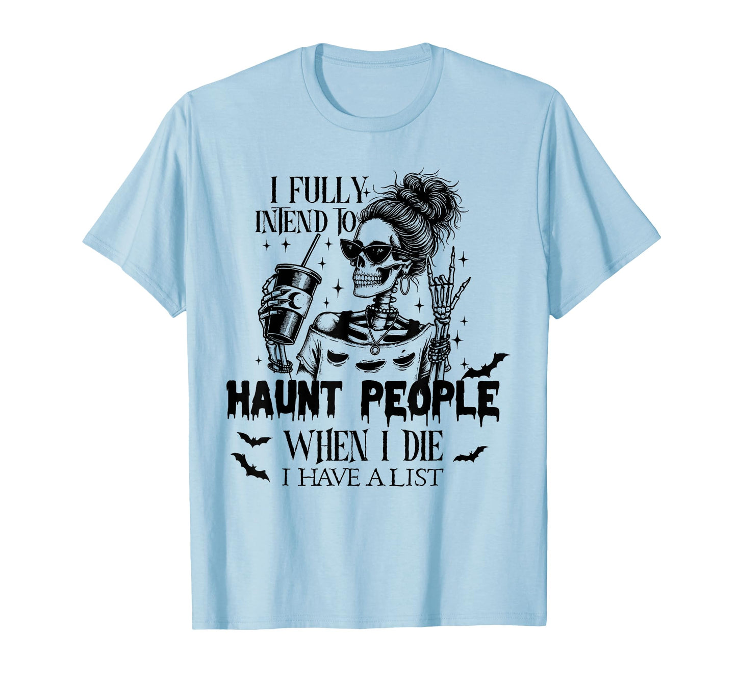 I Fully Intend to Haunt People When I Die Skeleton T-Shirt