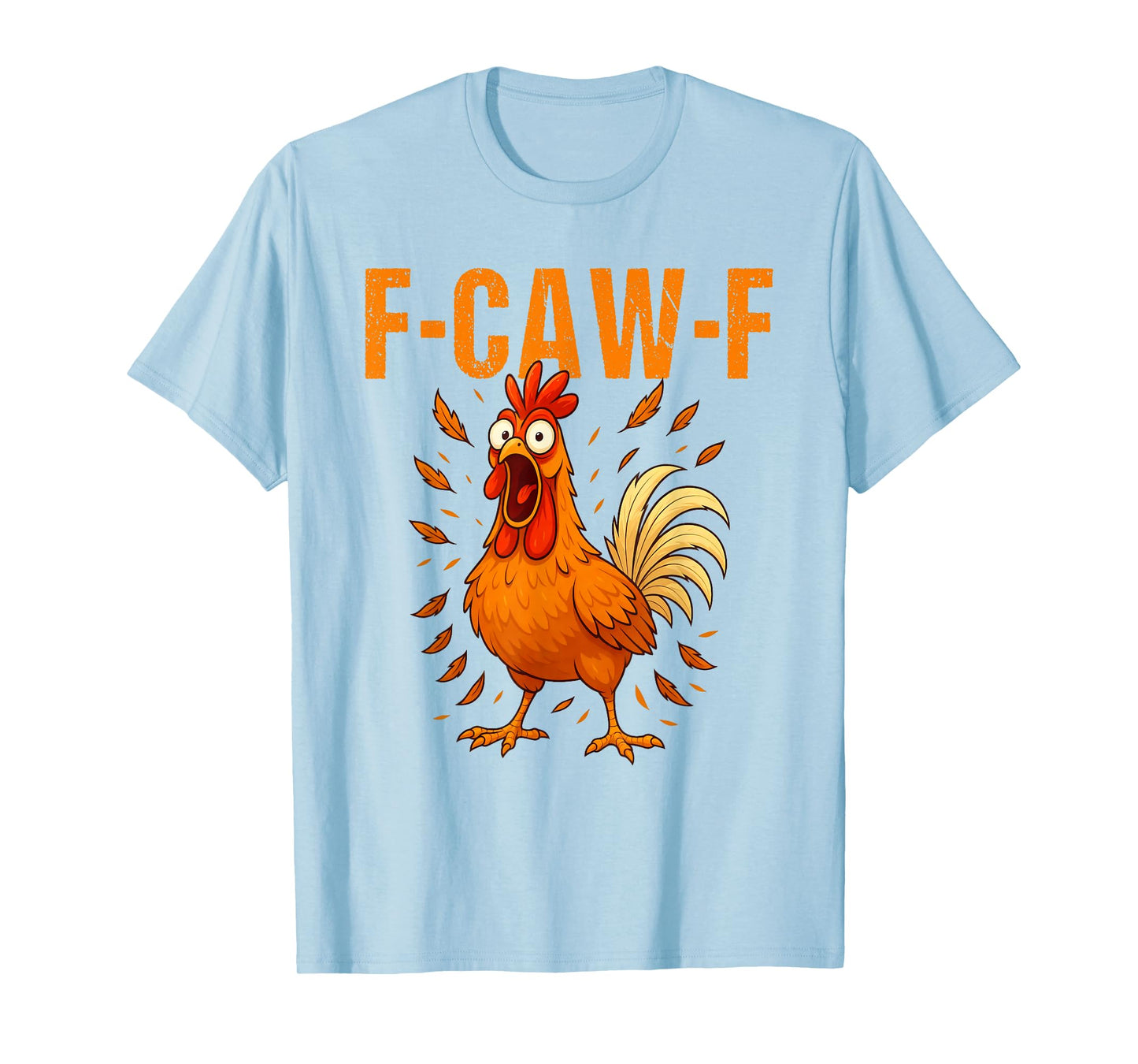 F-Caw-F Funny Chicken Humor F-Caw-F Quote Rooster Meme T-Shirt