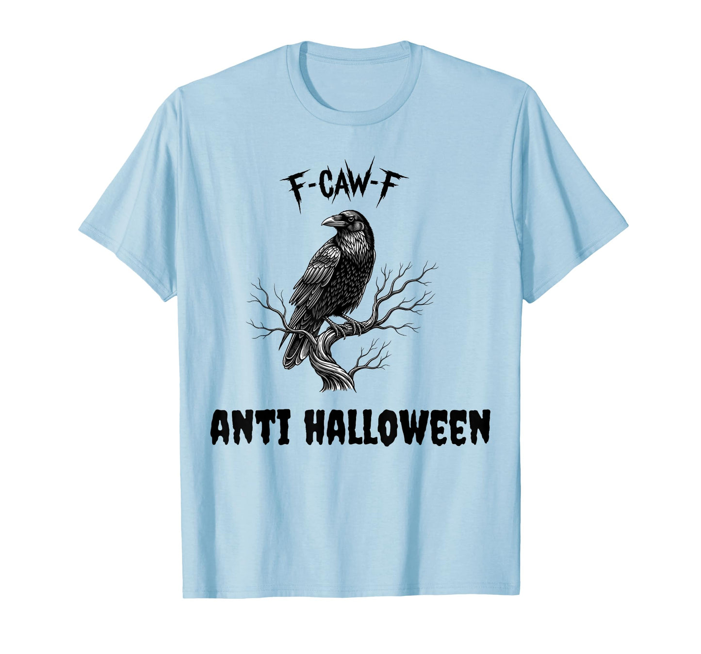 F-CAW-F Anti-Halloween Raven Meme T-Shirt