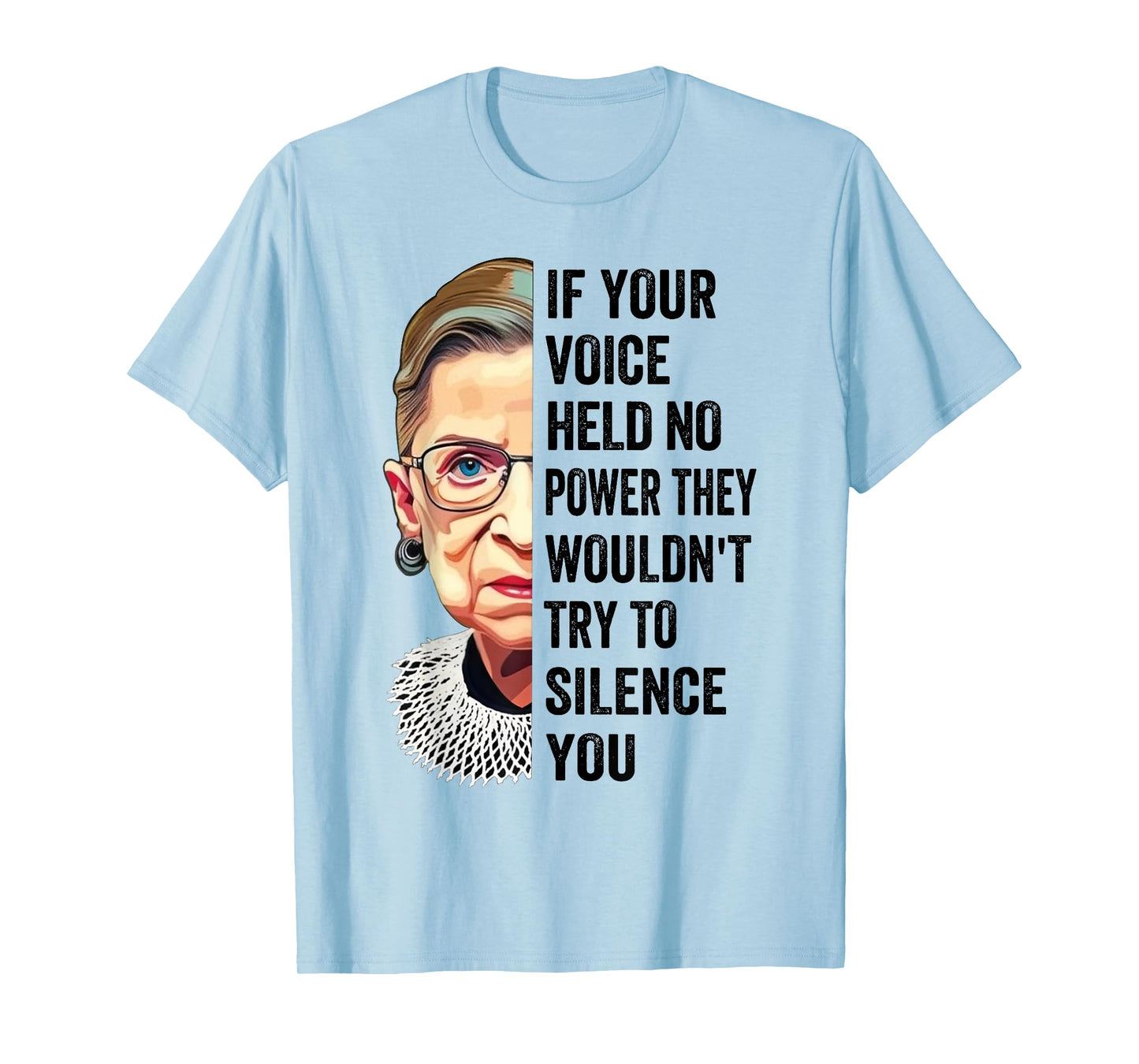 RBG If Your Voice Held No Power They Wouldn't Try To Silence T-Shirt