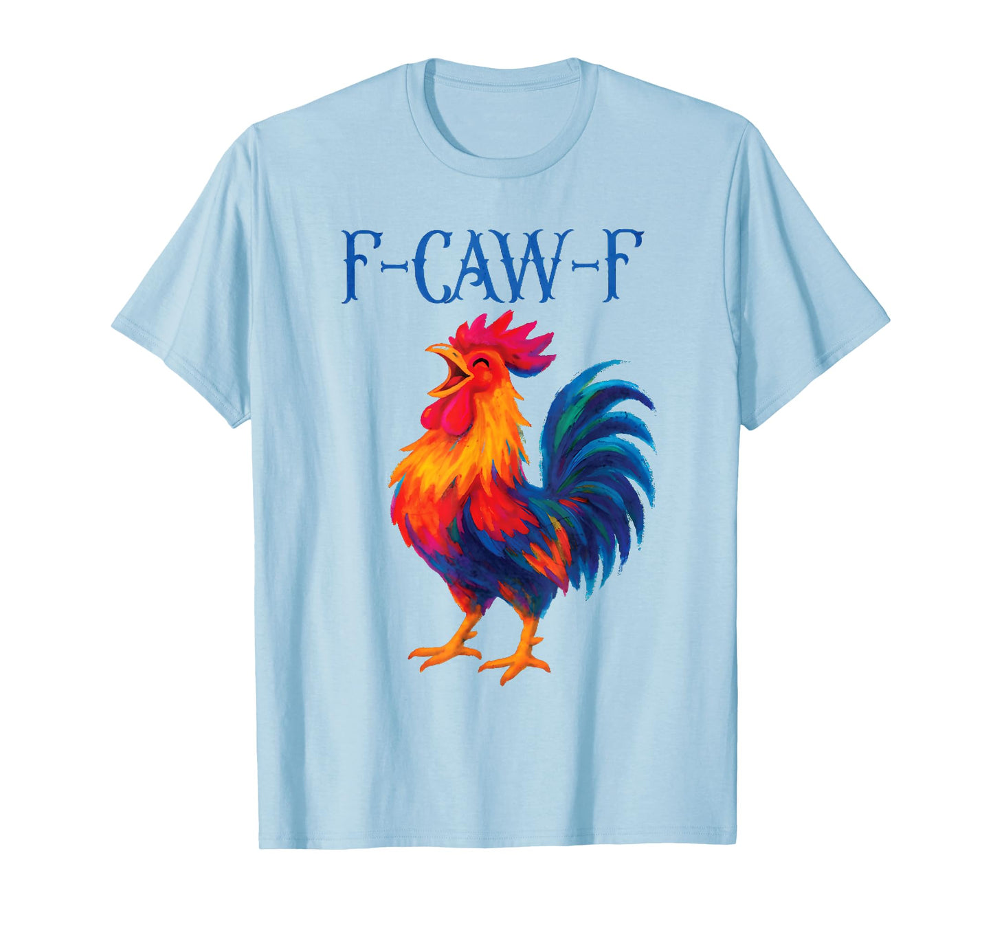 F-CAW-F Funny Farm Animal Humor for Bird Lovers: Rooster T-Shirt