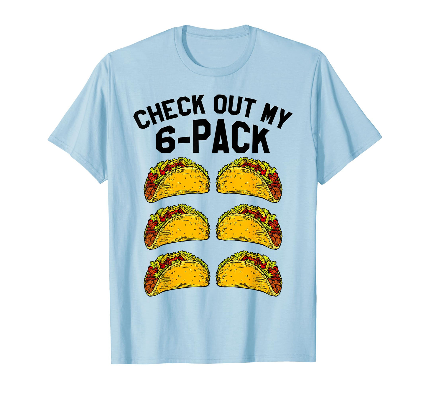 Check Out My Six Pack 6-Pack Tacos TShirt - Funny Fitness T-Shirt