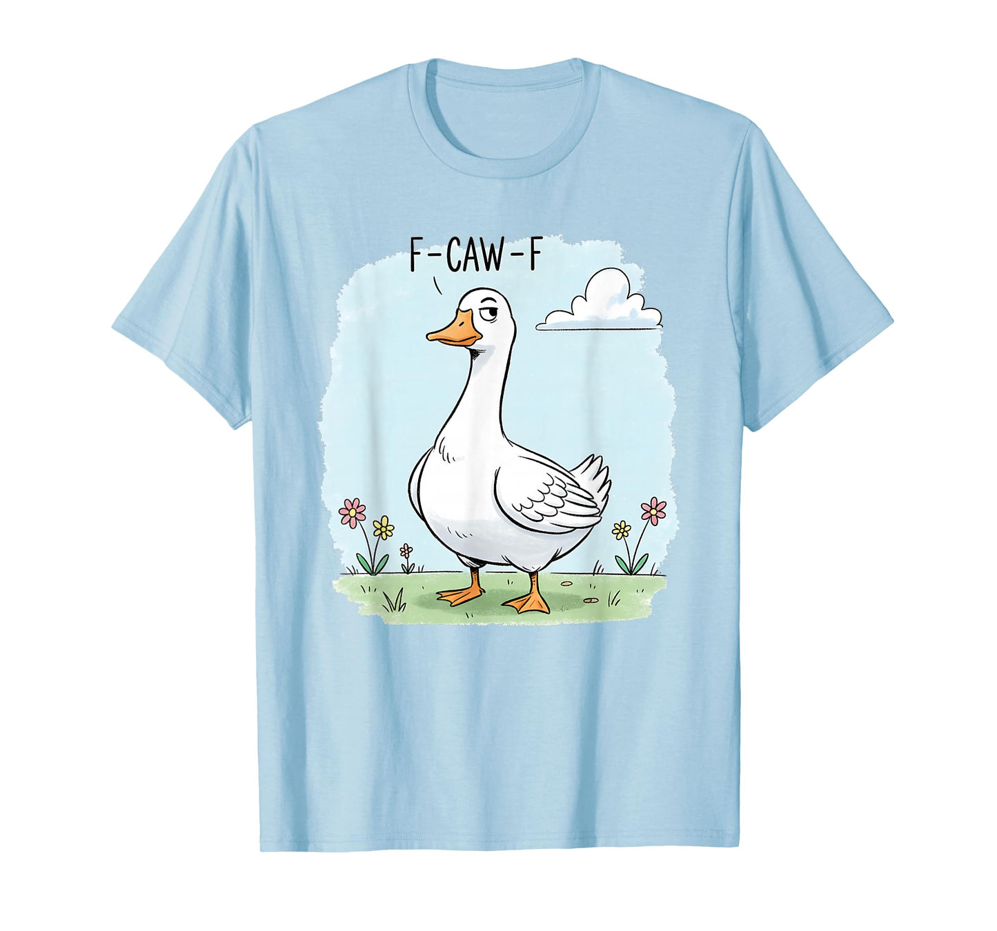 F-Caw-F Goose Silly Funny Meme fcawf T-Shirt