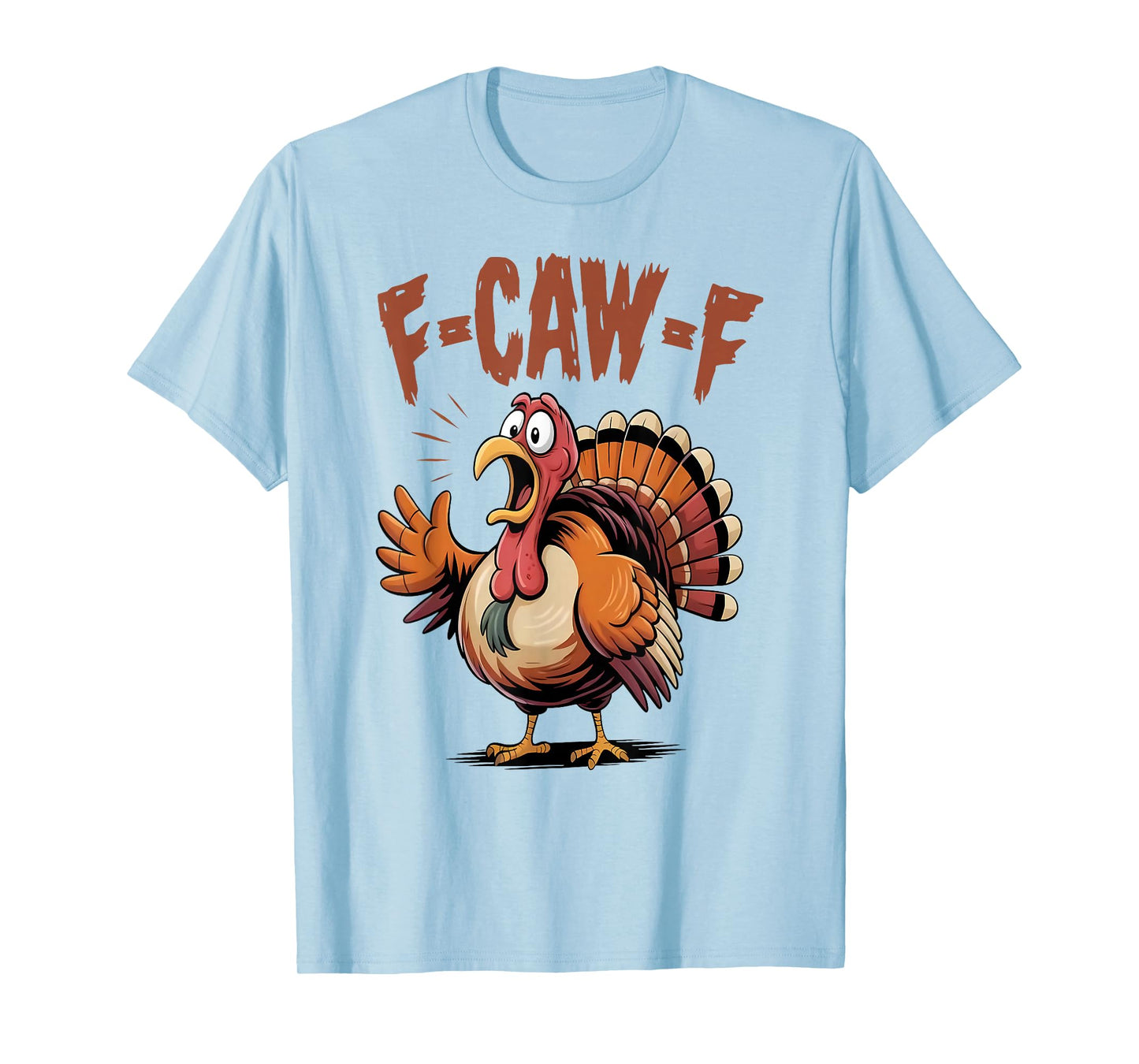 F-Caw-F Funny Turkey Thanksgiving Humor Quote Turkey Meme T-Shirt