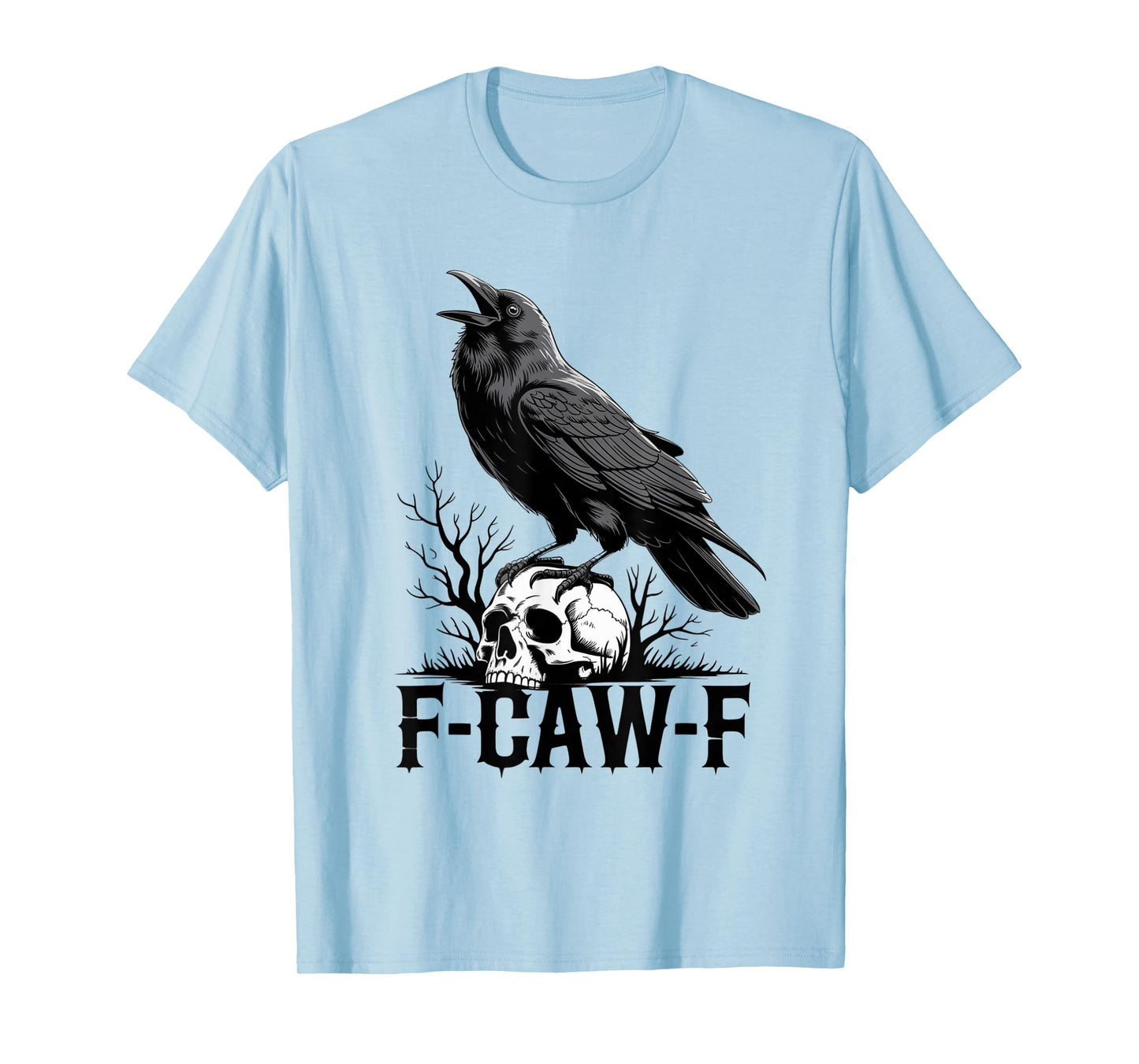 F-Caw-F Black Crow FCAWF Pun Funny Bird Cawing for Men Women T-Shirt