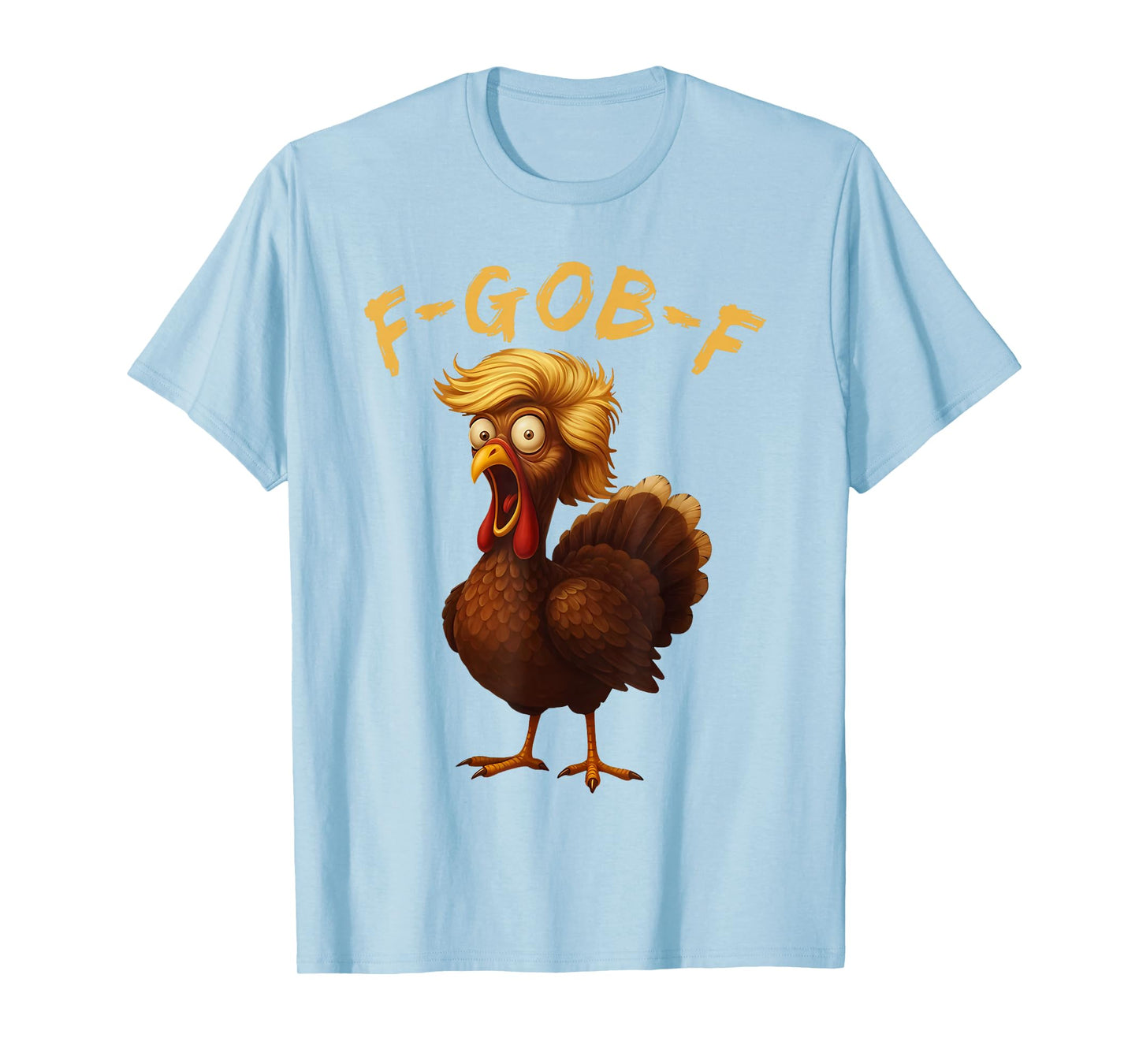 F-Gob-F Funny Thanksgiving Turkey Humor Quote Turkey Meme T-Shirt