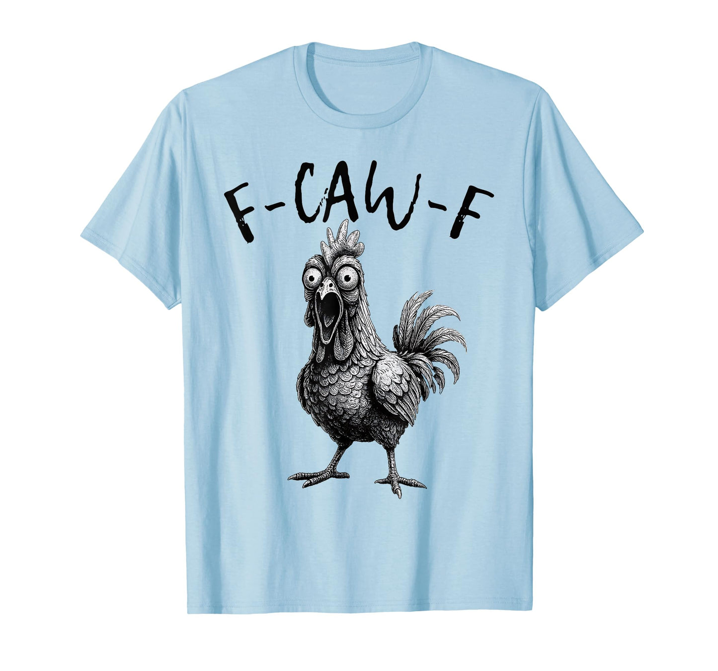 F-Caw-F Funny Chicken Humor F Caw F Quote Rooster Meme T-Shirt