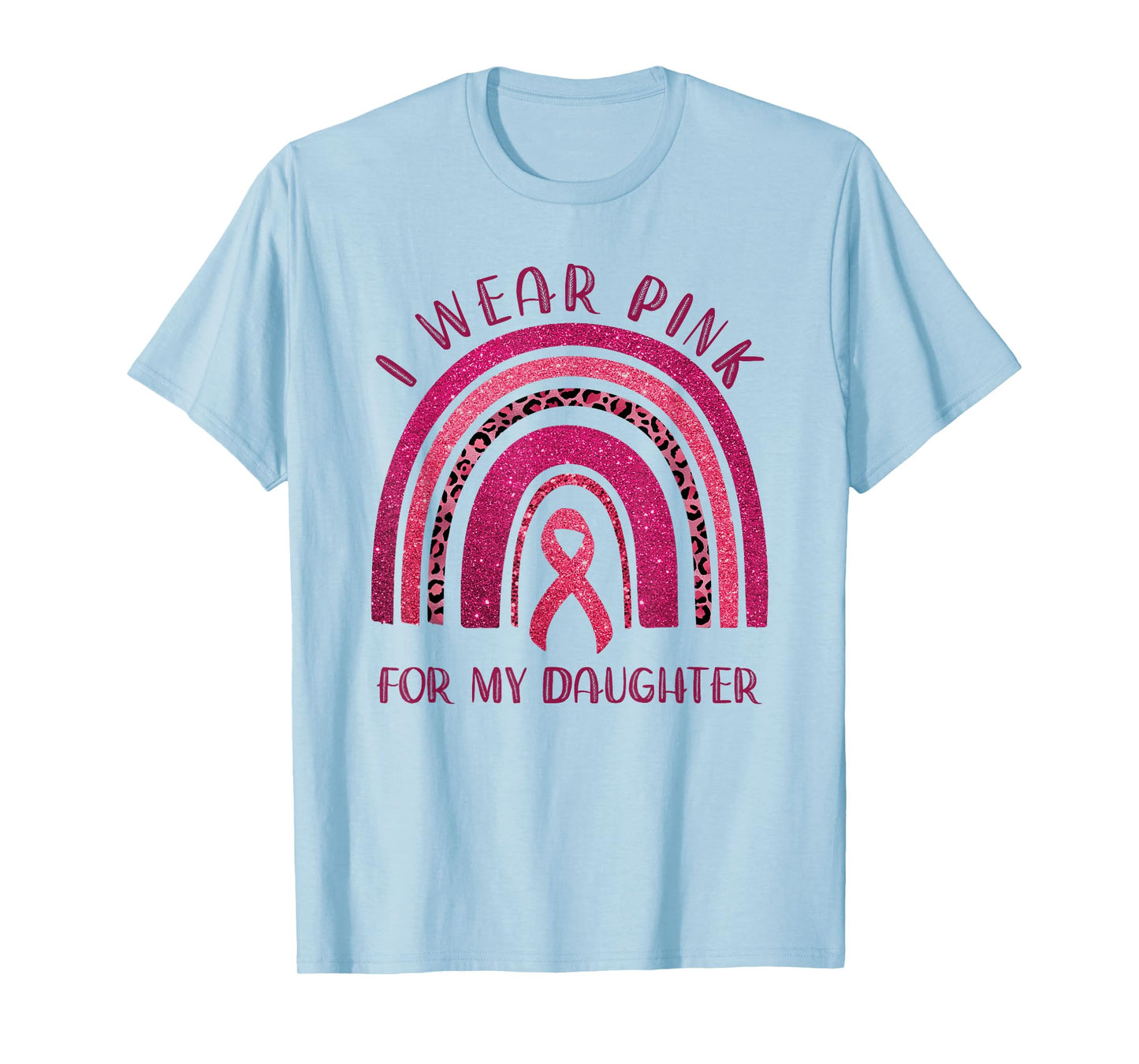 I Wear Pink For My Daughter Pink Ribbon Breast Cancer T-Shirt