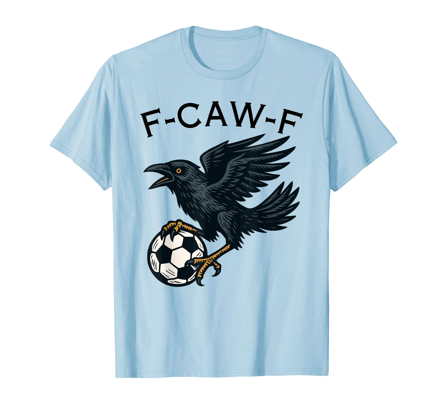 F-Caw-F Crow Funny Soccer Lover T-Shirt