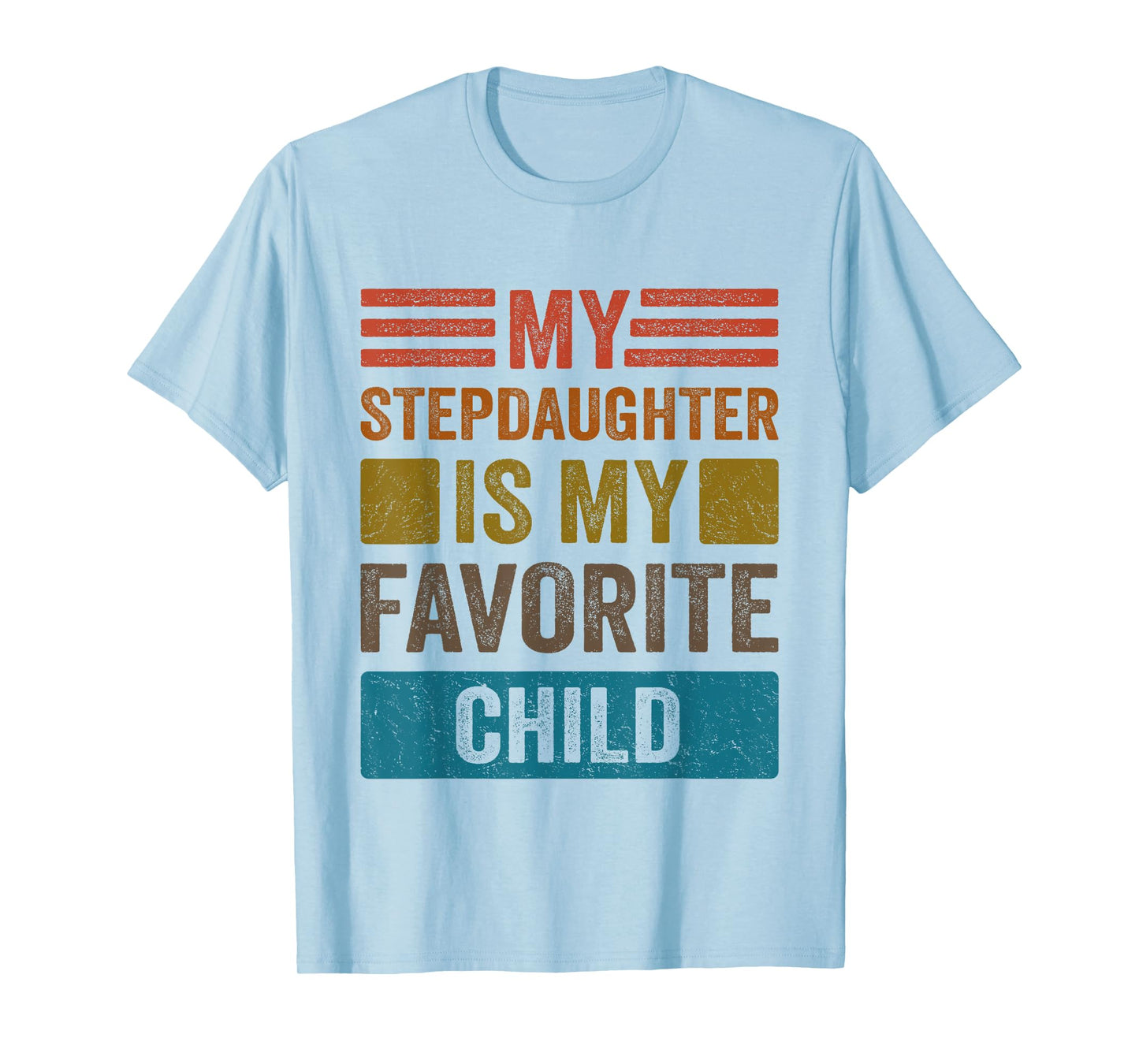 My Stepdaughter Is My Favorite Child Funny Stepmom Stepdad T-Shirt