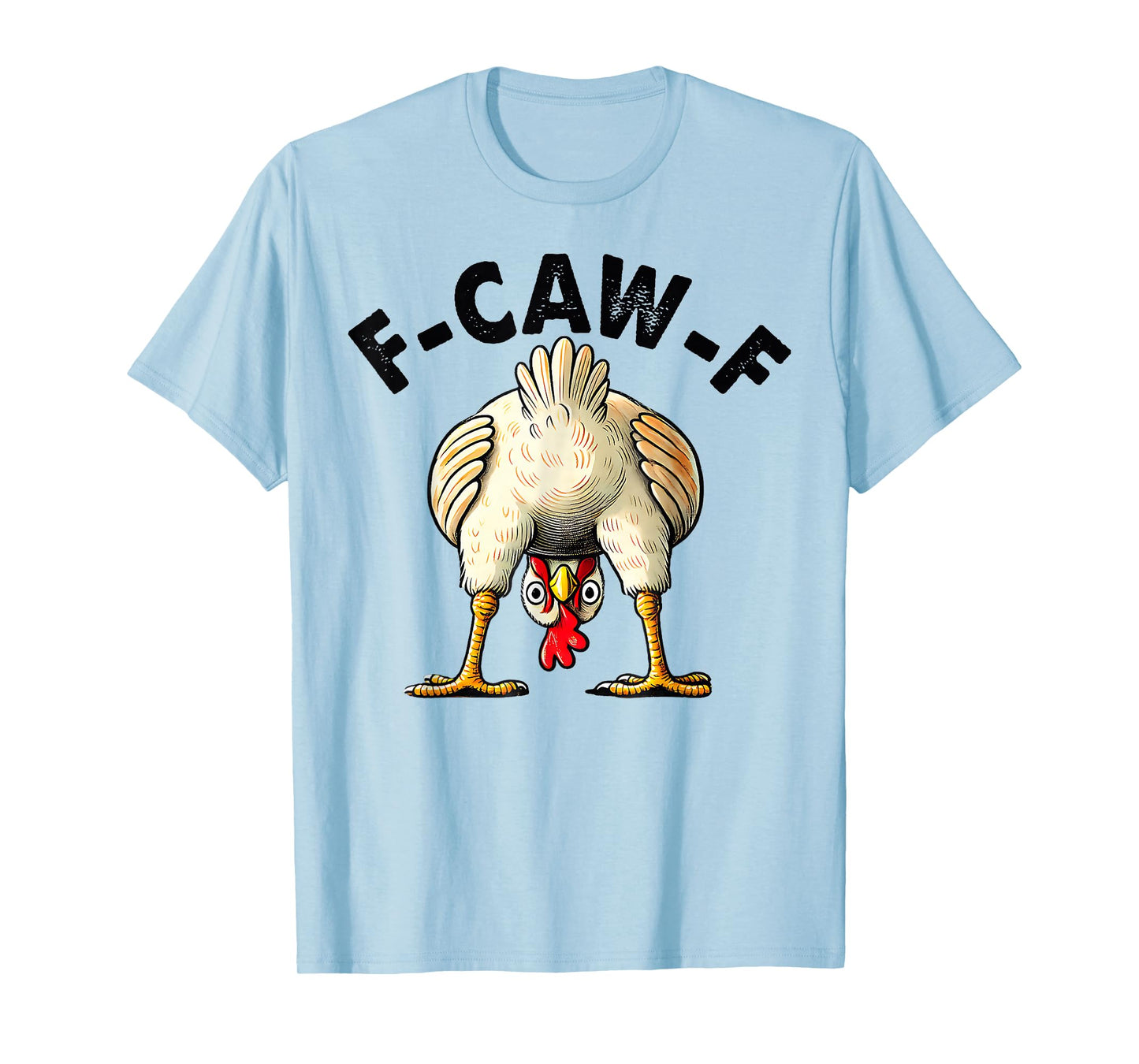 Funny F-Caw-F Chicken FCAWF Chicken T-Shirt