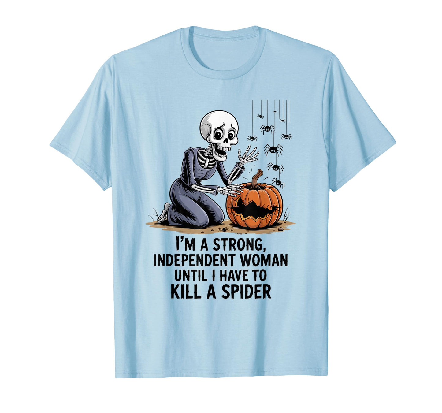 Skeleton I'm A Strong Independent Woman Until I Have to T-Shirt