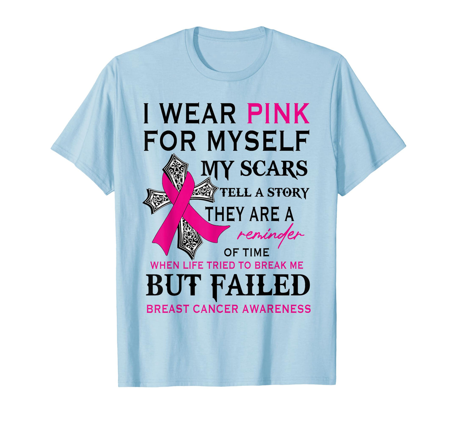 I Wear Pink for Myself My Scars But Failed Breast Cancer T-Shirt