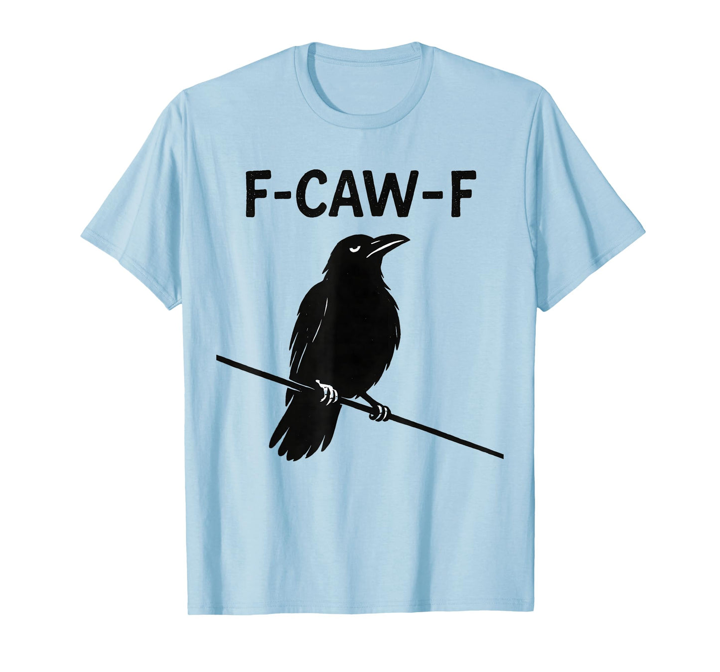 Funny F Caw F Crow Shirt fcawf Raven Black Crow Fawk Off T-Shirt