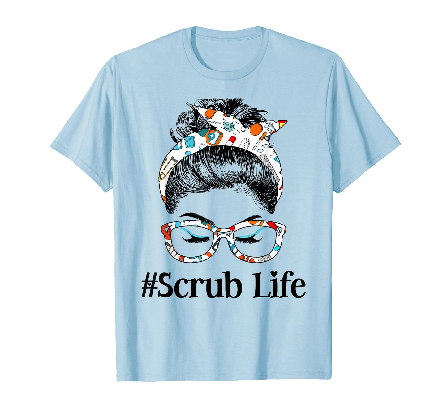 Scrub Life Messy Hair Woman Bun Healthcare worker T-Shirt