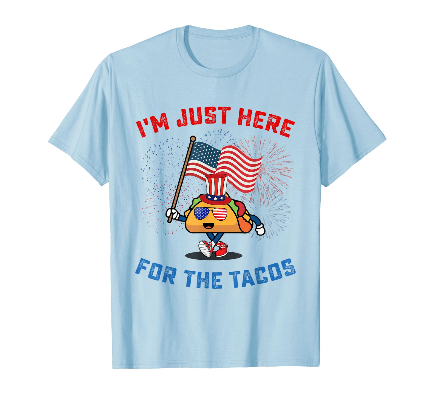Funny I'm Just Here For The Tacos American Flag 4Th Of July T-Shirt