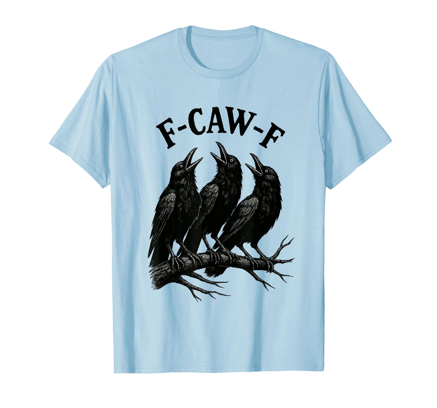 F-caw-f funny crow gothic raven sarcastic humor T-Shirt
