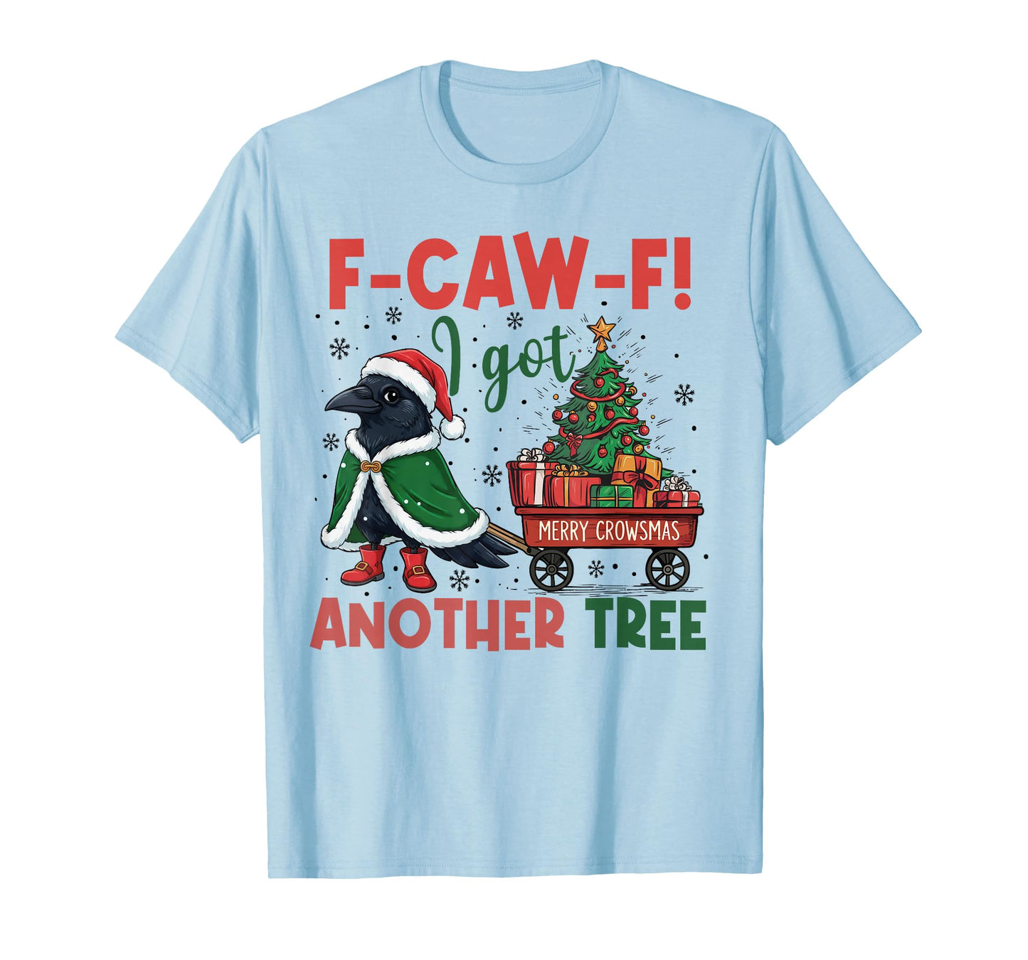 F-Caw-F I Got Another Tree, Black Crow Christmas, Santa Hat T-Shirt