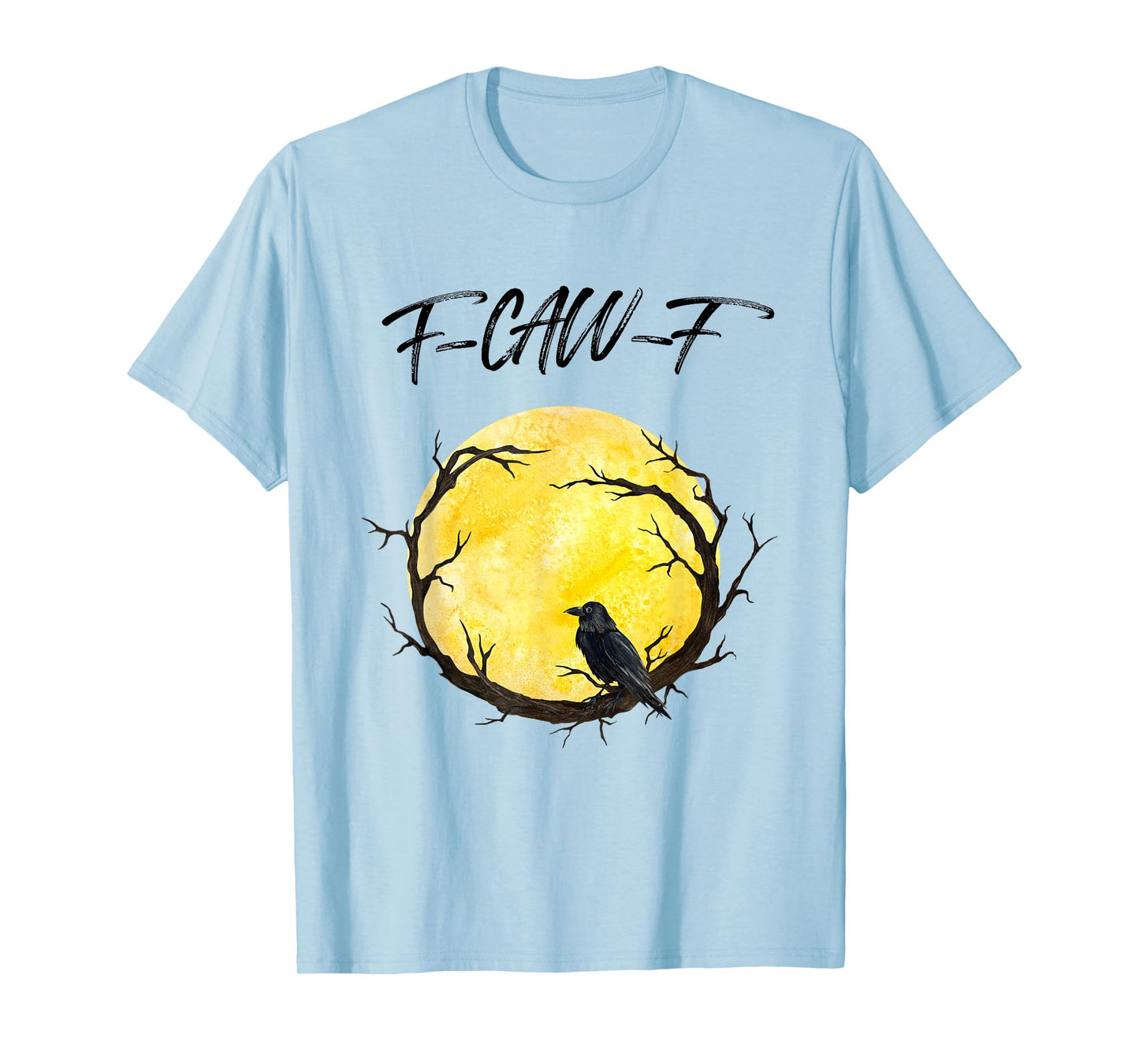 Funny Black Crow F-Caw-F Black Bird Raven Moon Men Women T-Shirt