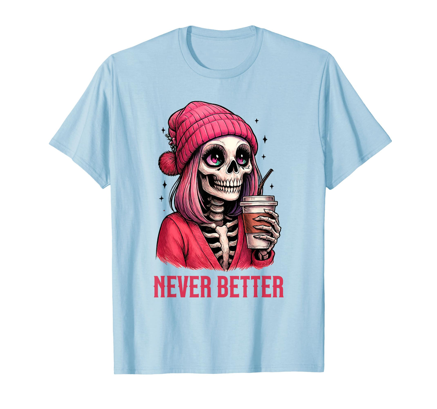 Drinking Coffee for Women Never Better Spooky Skeleton T-Shirt