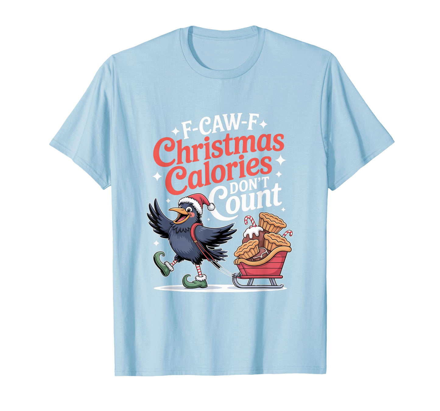 F-Caw-F Crow Christmas Calories Don't Count T-Shirt