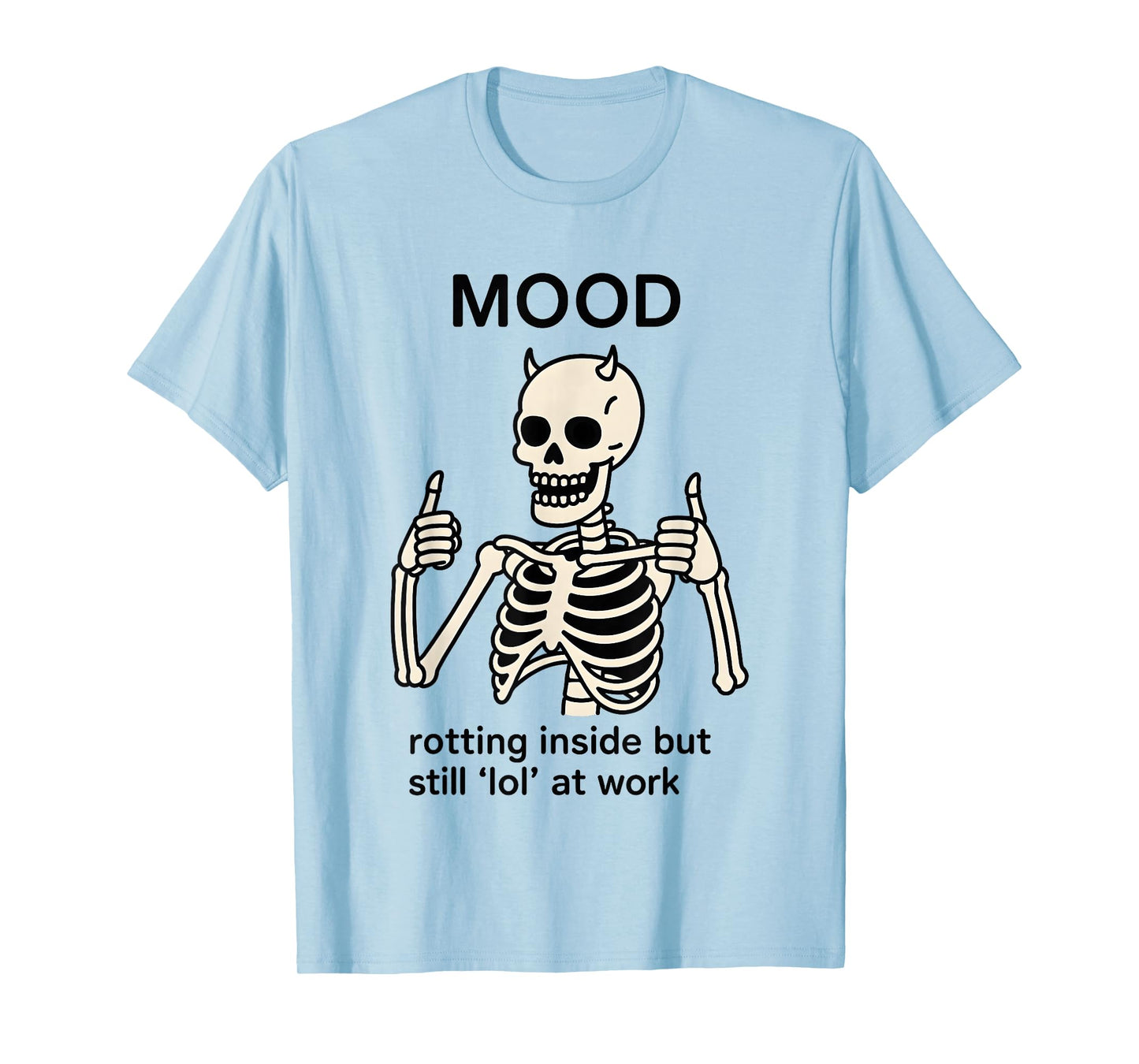 Skeleton Devil Mood Rotting Inside But Still LOL at Work T-Shirt