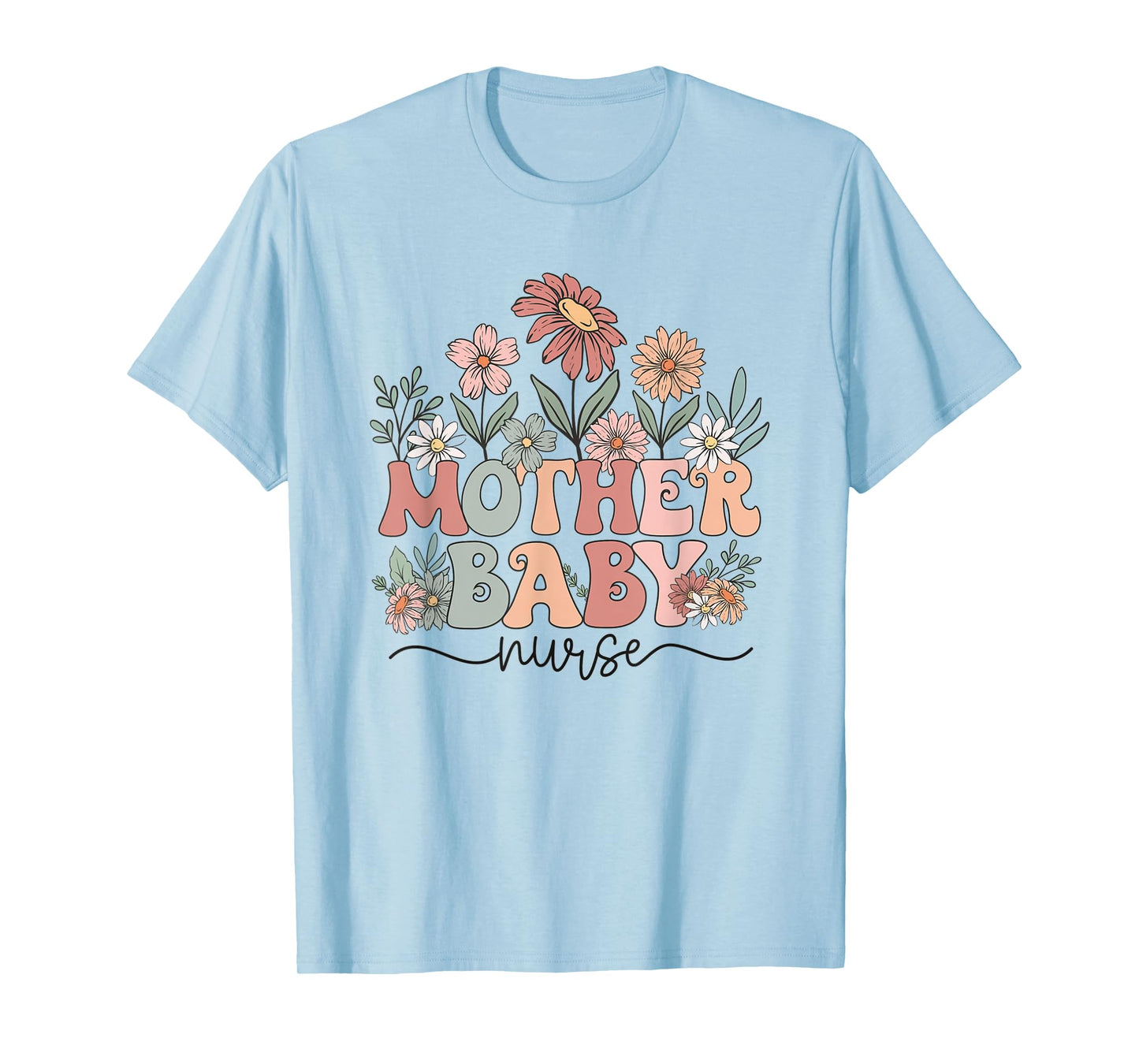 Wildflower Mother Baby Nurse Mother Baby Crew T-Shirt