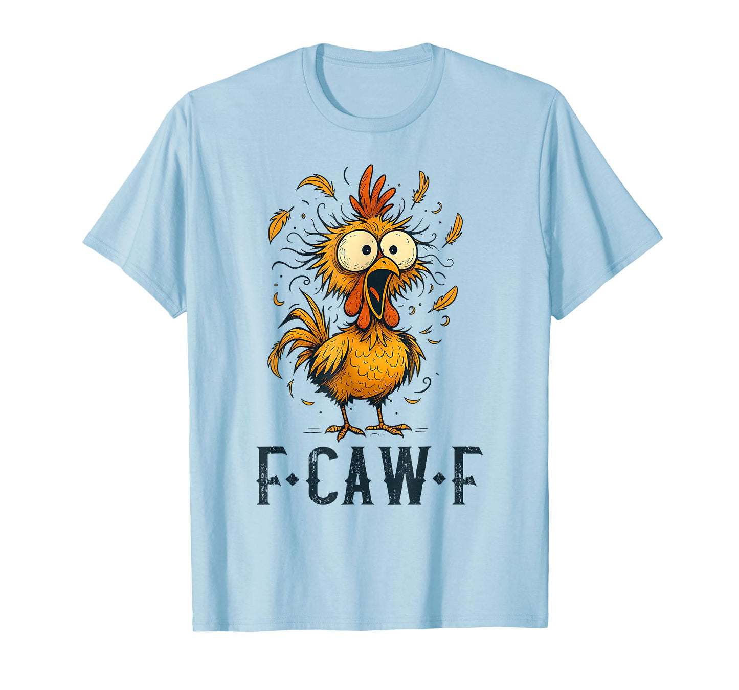 F-Caw-F Funny Chicken Humor Quote Rooster Meme T-Shirt