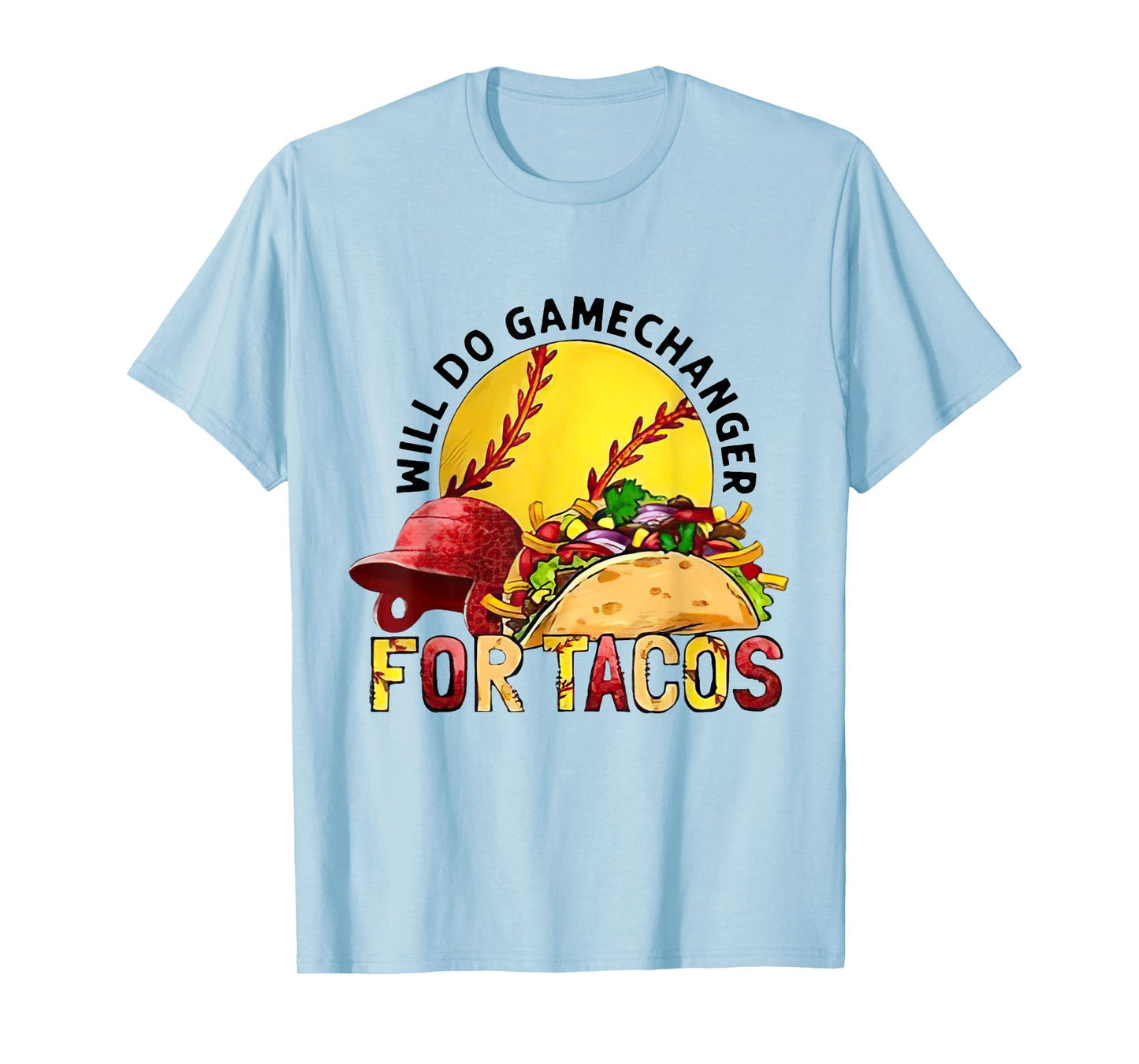 Will Do Gamechanger For Tacos Funny Baseball & Tacos Lover T-Shirt