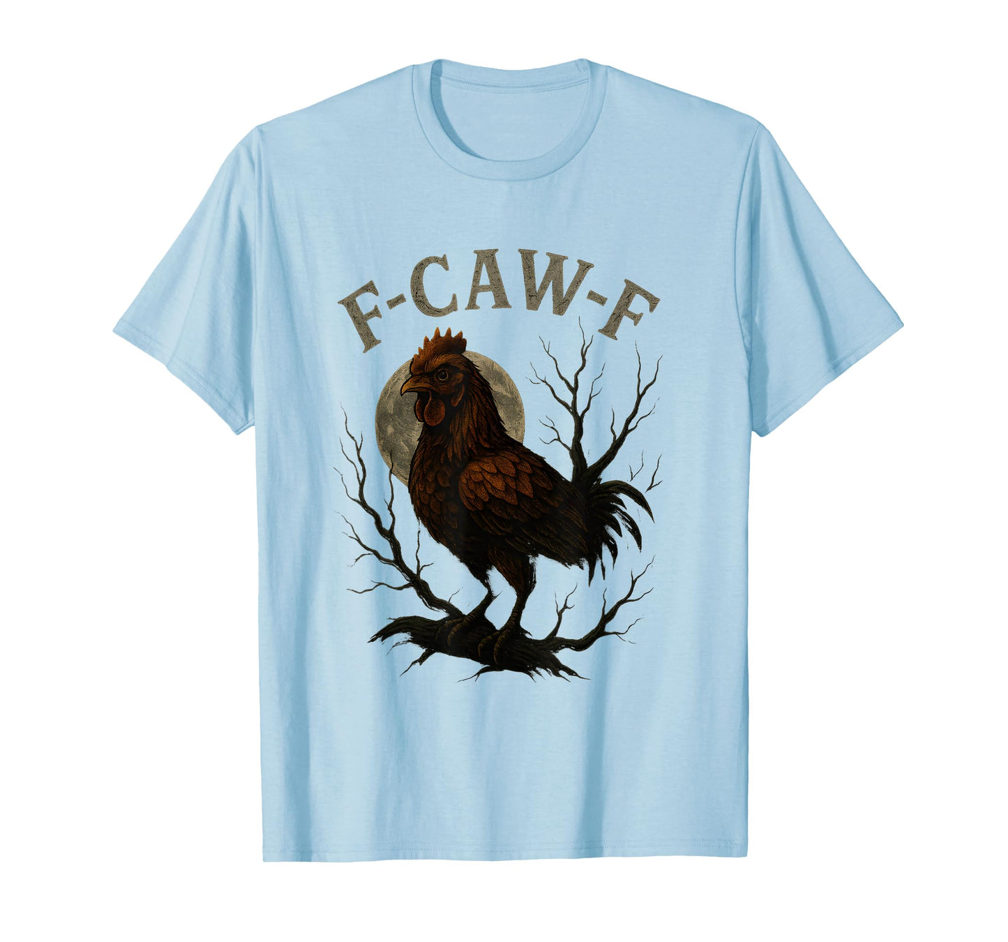 F Caw F Chicken Crow Funny T-Shirt