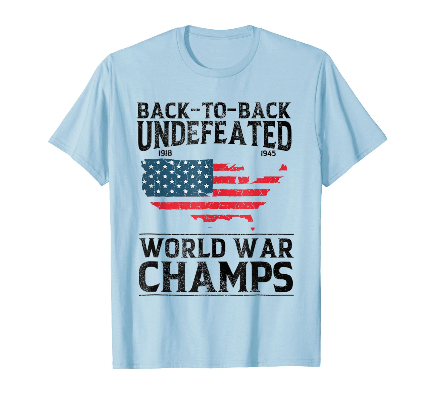 Back To Back Undefeated World War Champs - 4th Of July T-Shirt