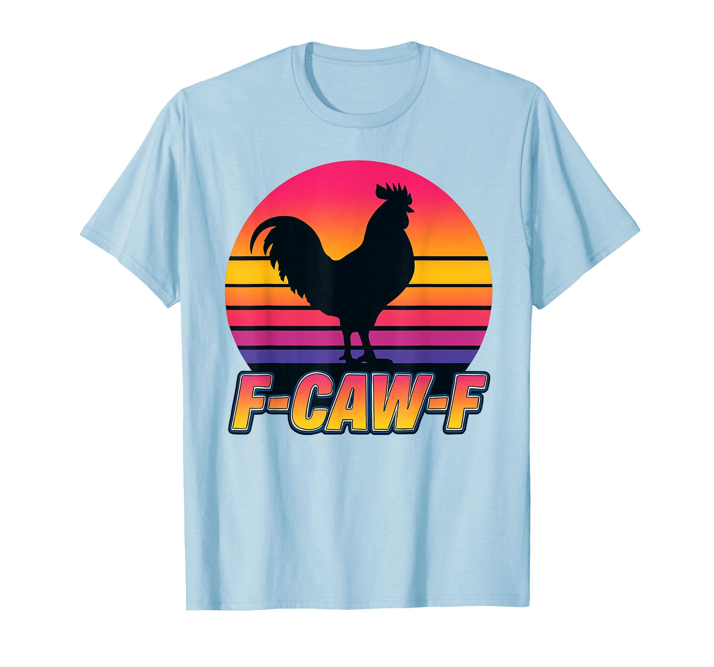 Funny F-Caw-F Chicken FCAWF Chicken T-Shirt