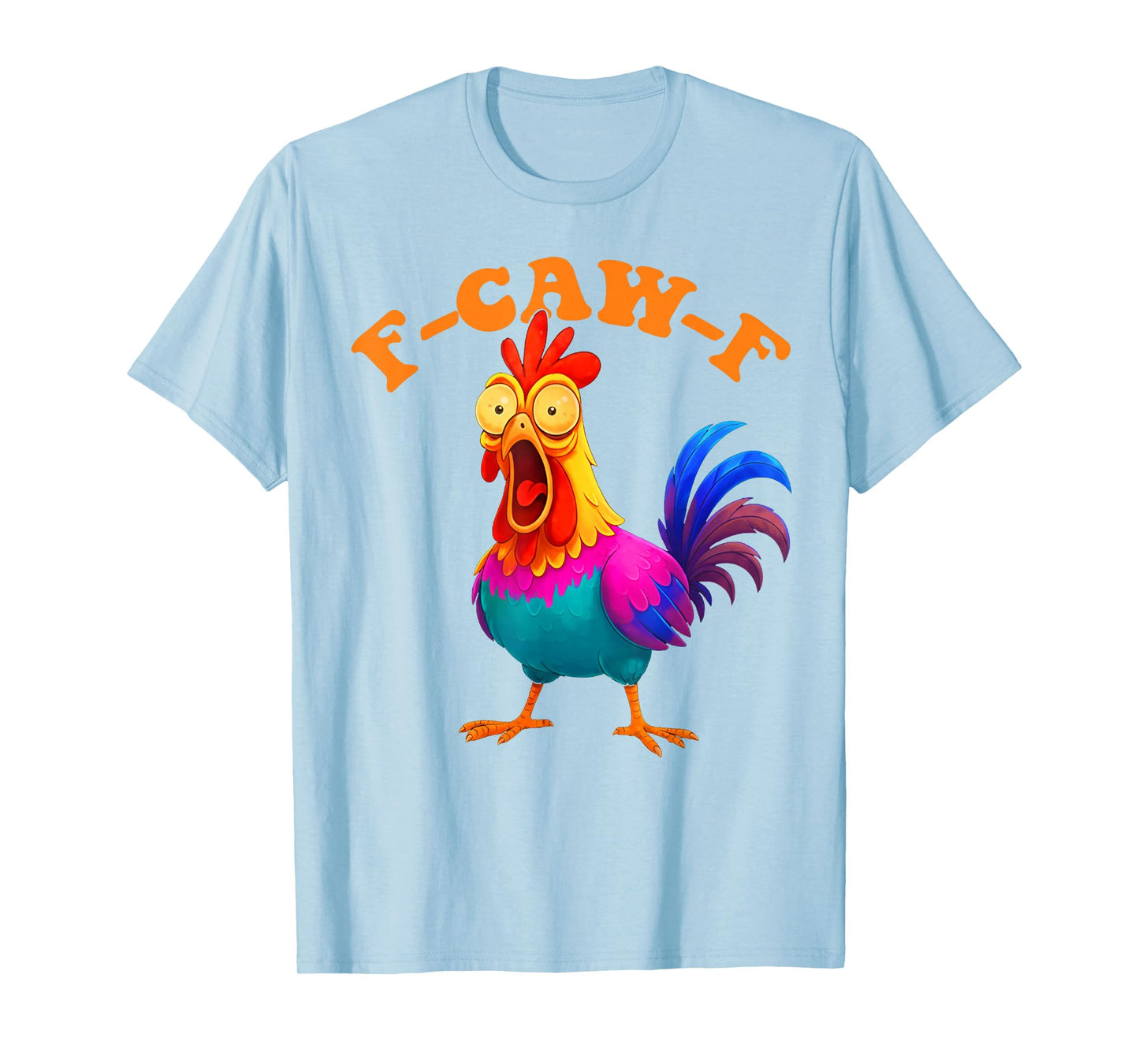 Funny F-Caw-F Chicken Graphic Sarcastic Colorful Bird T-Shirt