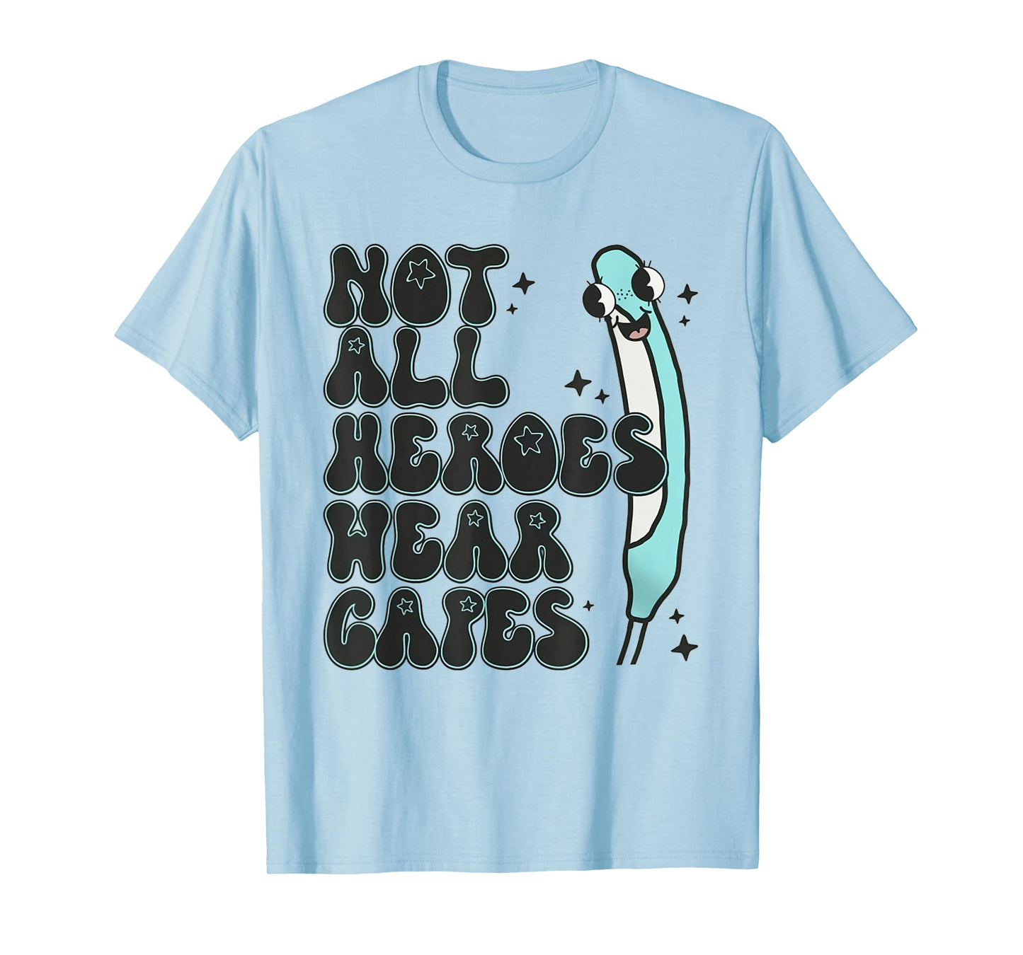 Not All Heroes Wear Capes Gag Nurse Purewick Cooter Canoe T-Shirt
