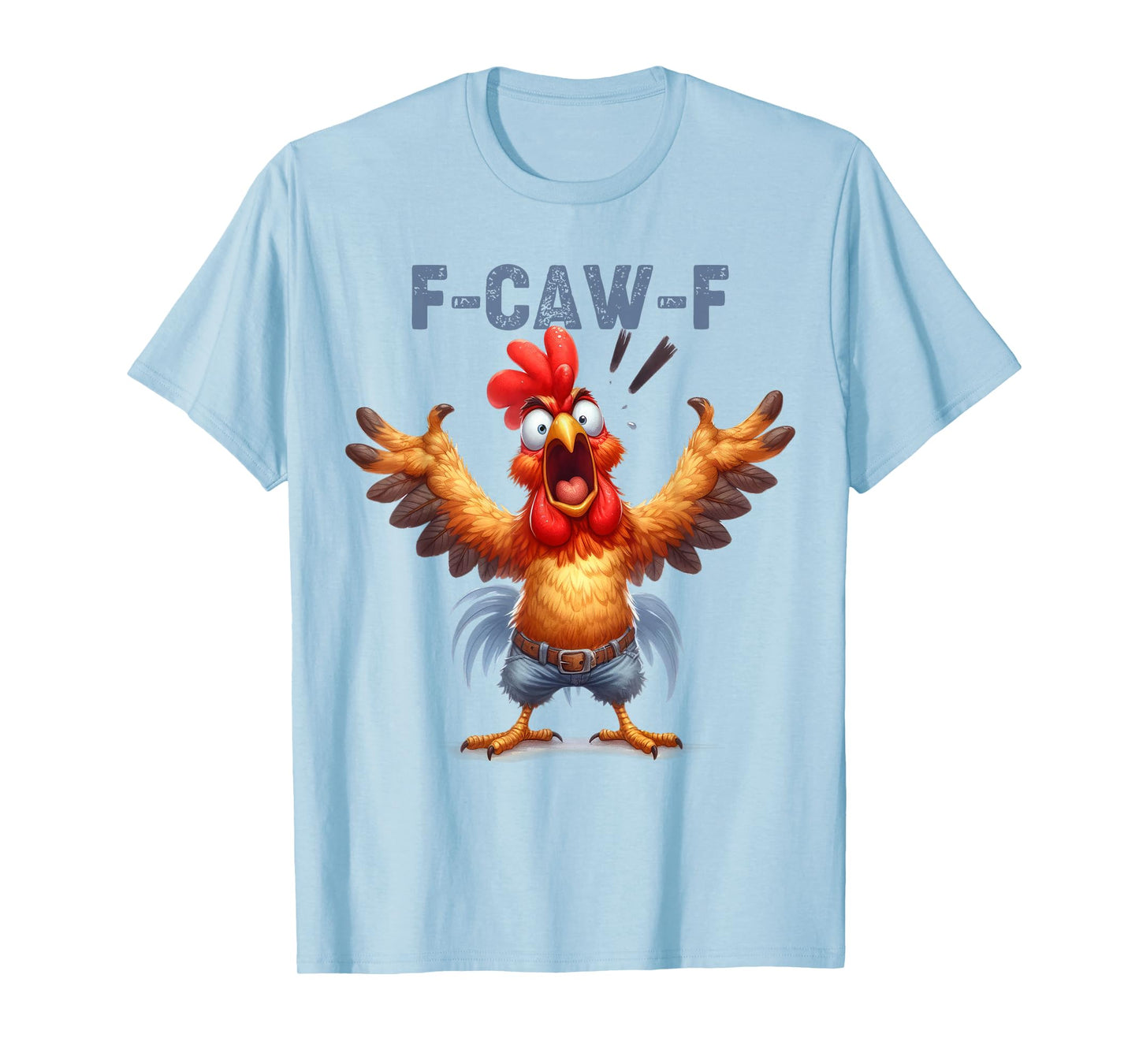 F-Caw-F Chicken Humor F Caw F Rooster Quote Meme FcawF T-Shirt