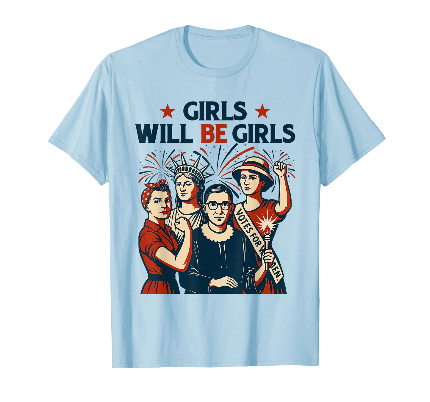 Girl Will be Girls Patriotic Feminist 4th of July Womens T-Shirt